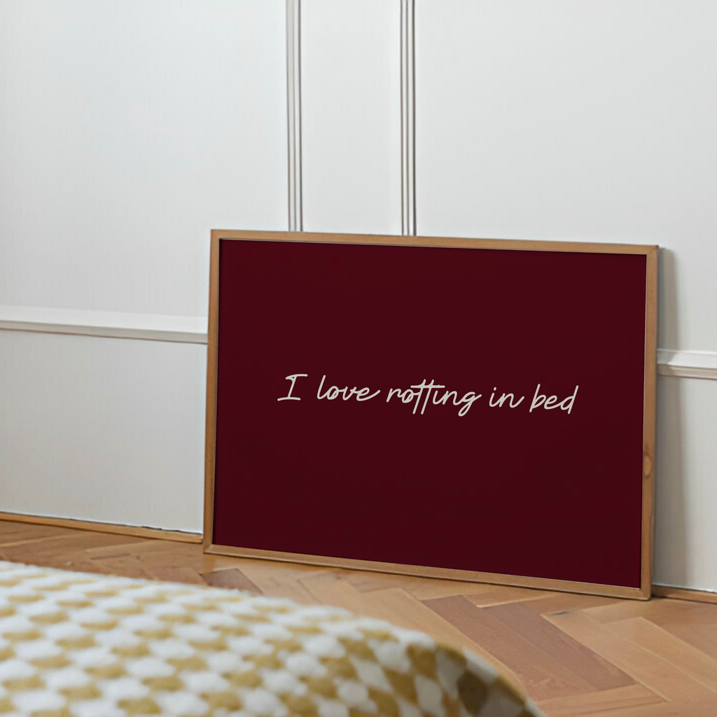 I Love Rotting In Bed Print