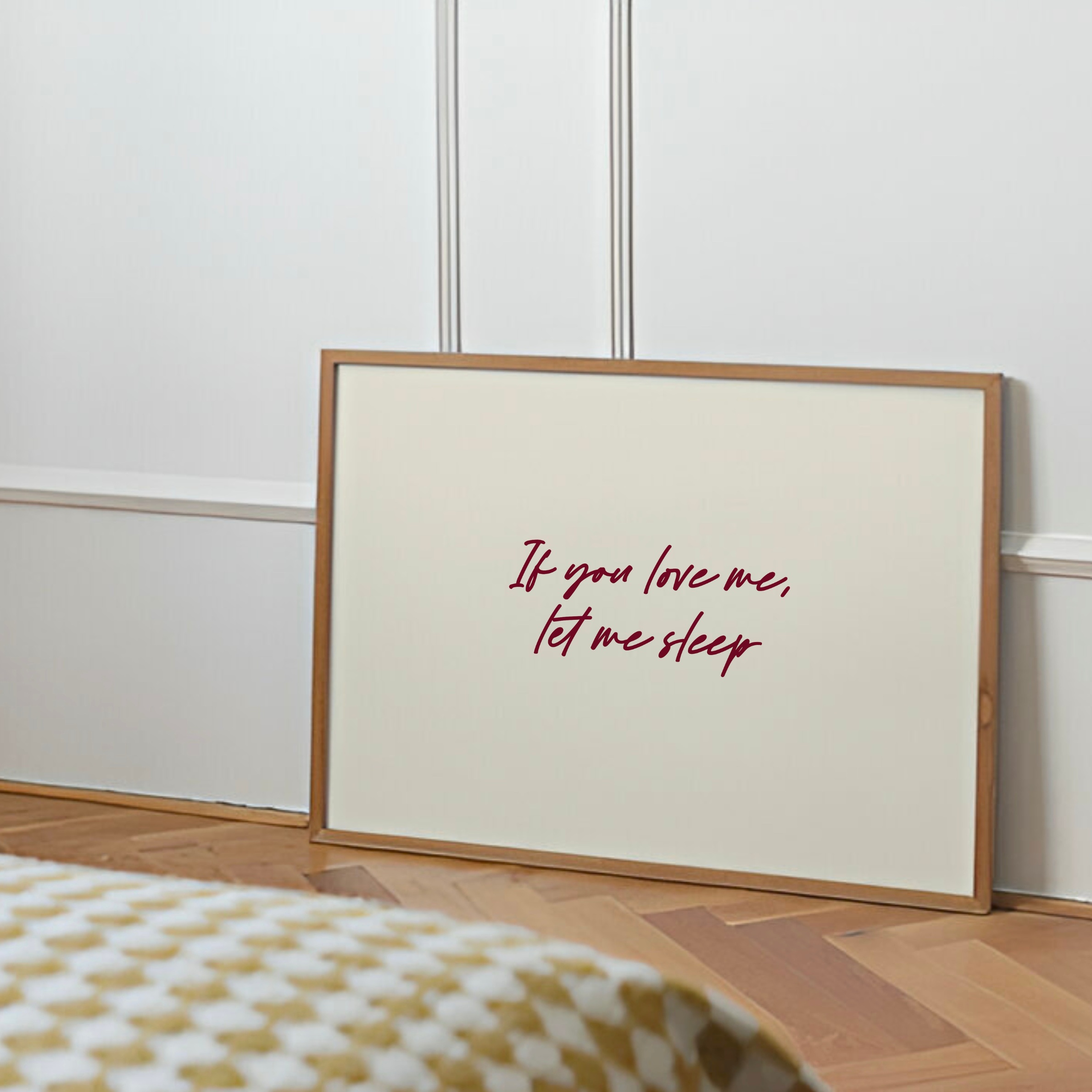 If You Love Me, Let Me Sleep Print