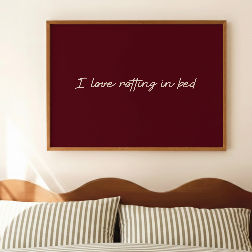 I Love Rotting In Bed Print