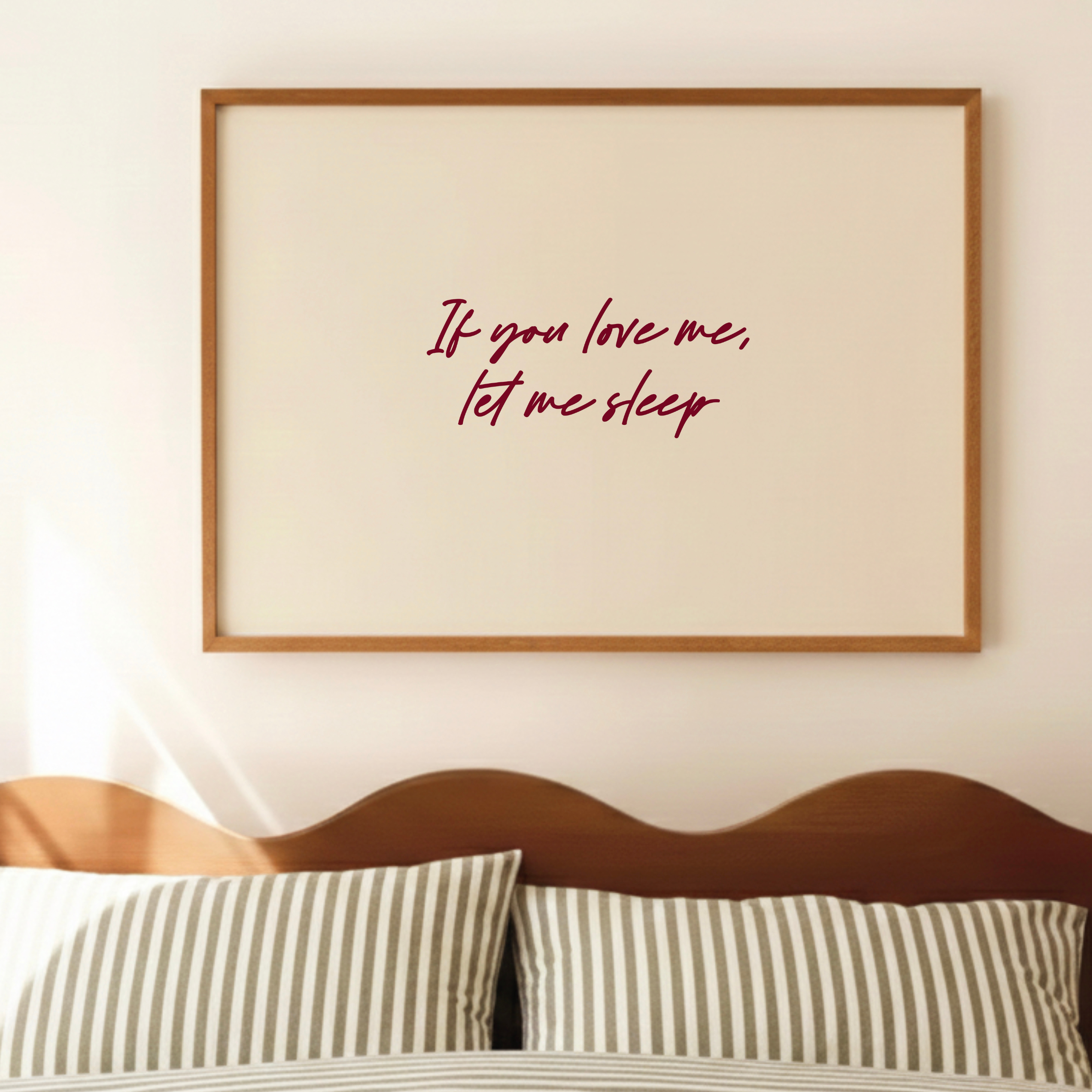 If You Love Me, Let Me Sleep Print