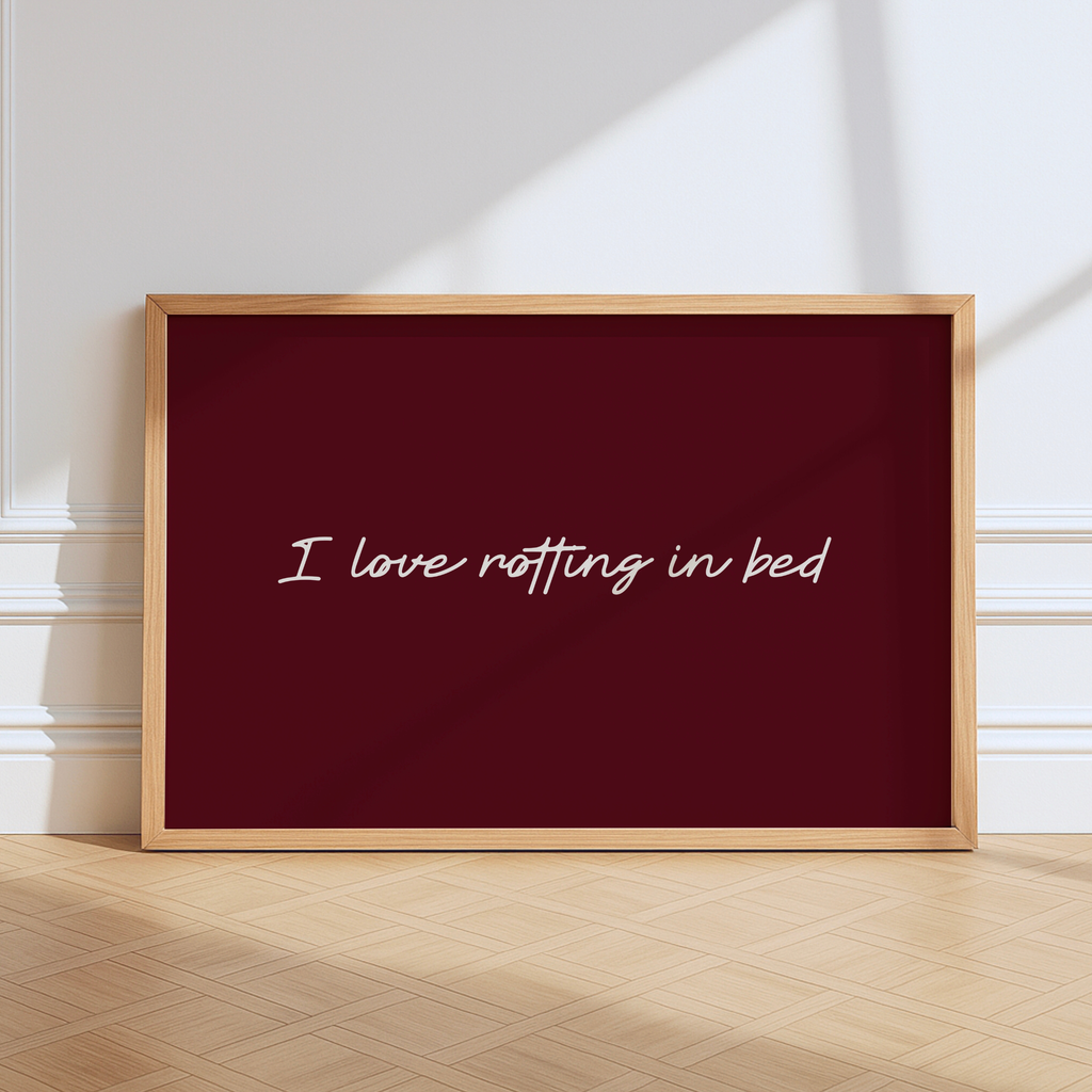 I Love Rotting In Bed Print