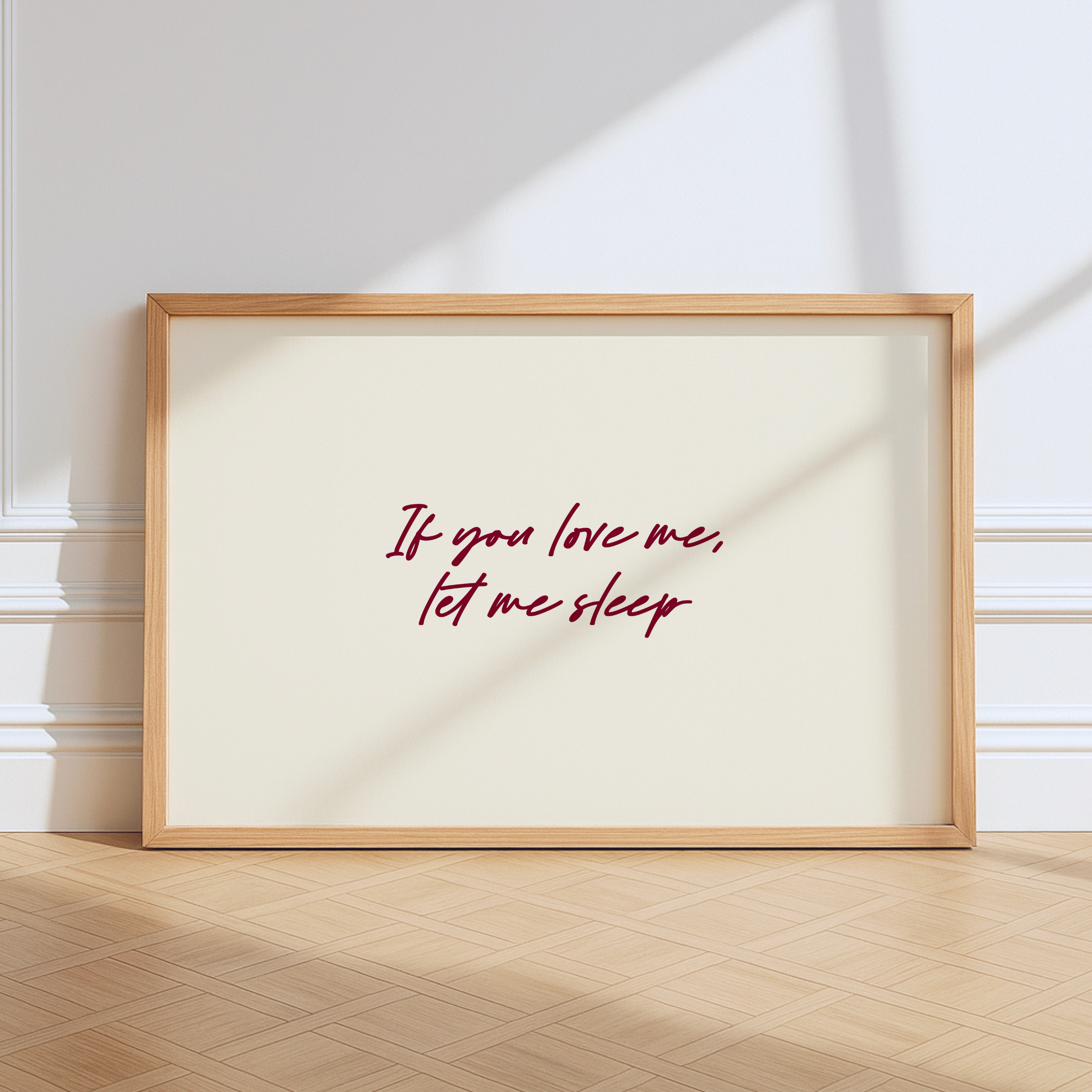 If You Love Me, Let Me Sleep Print