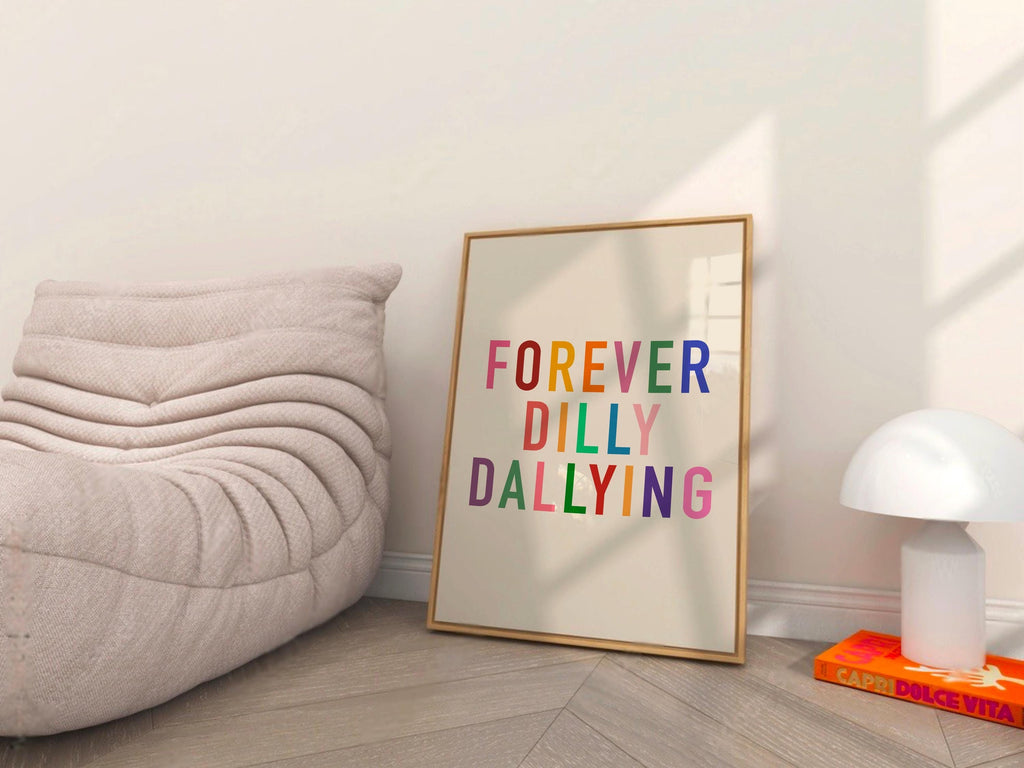 Forever Dilly Dallying Print