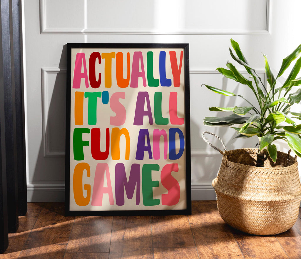 Actually It’s All Fun And Games Print