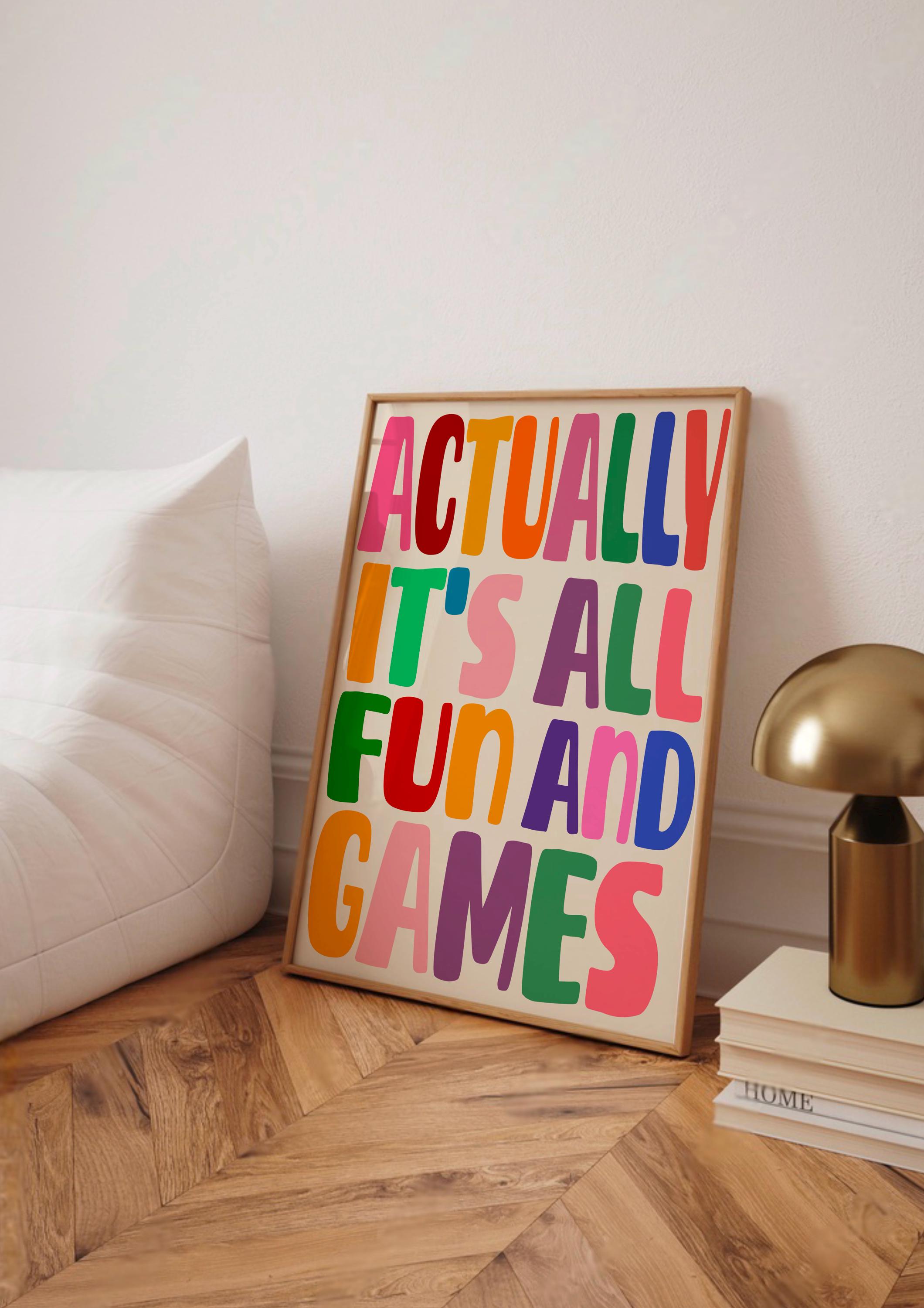 Actually It’s All Fun And Games Print