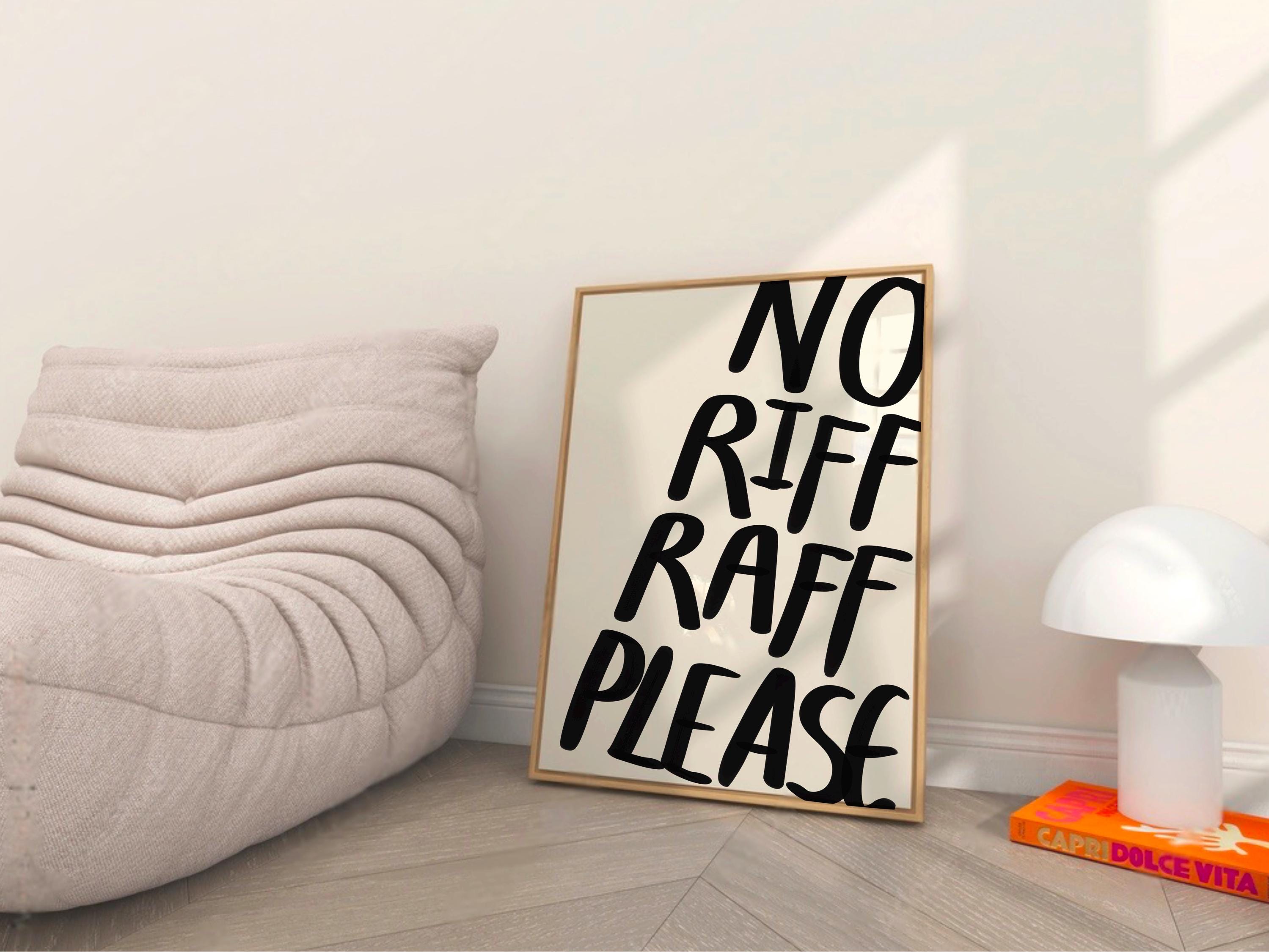 No Riff Raff Please Print