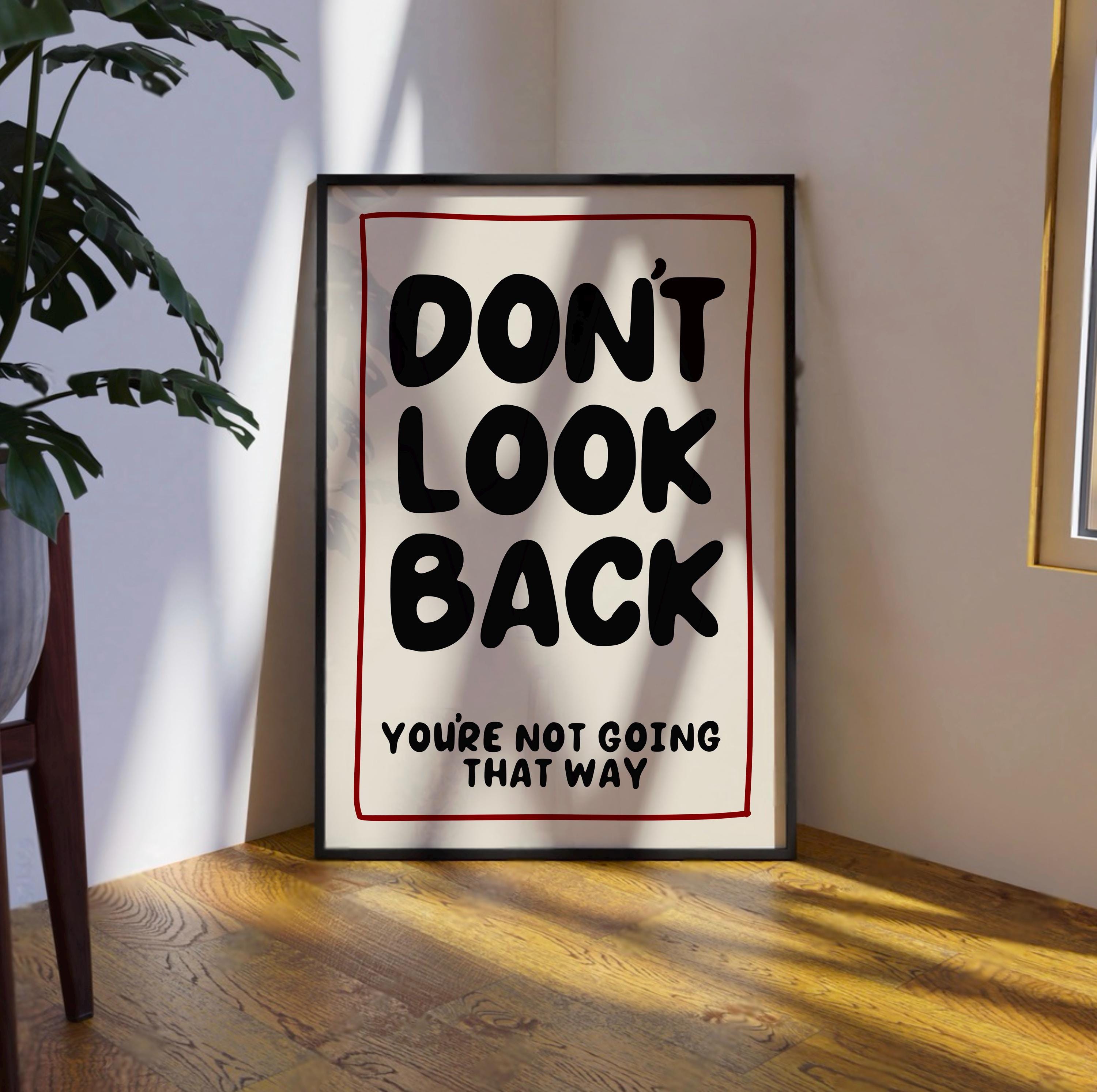 Don’t Look Back You’re Not Going That Way Print