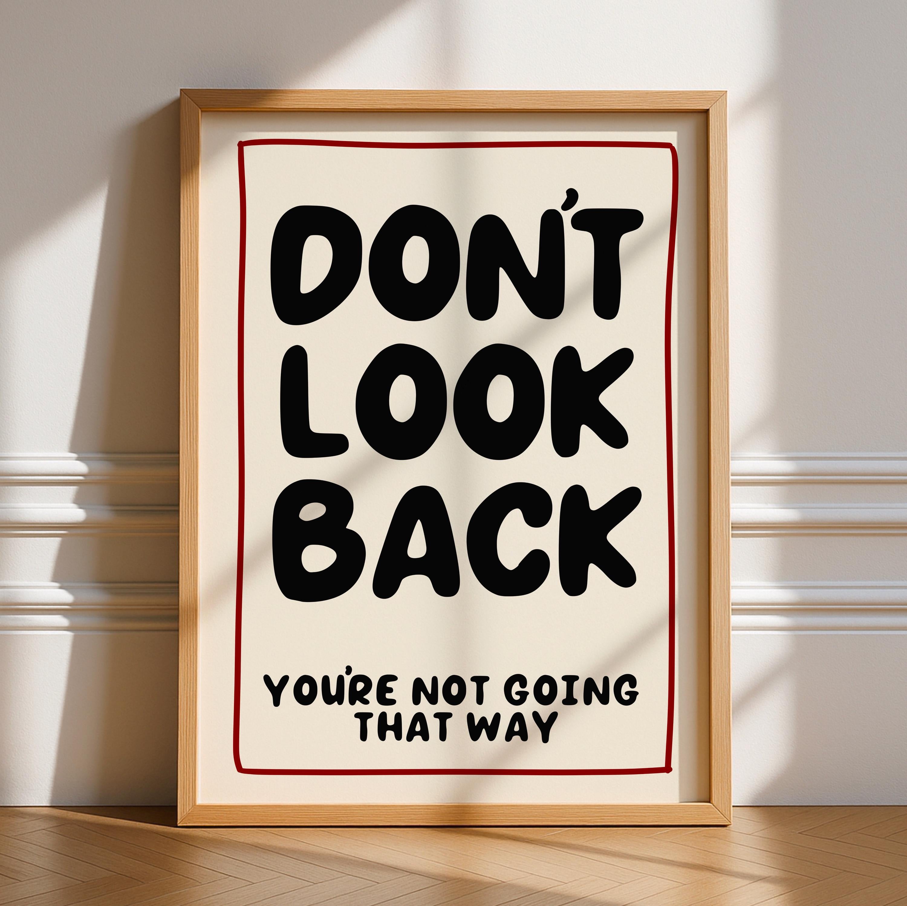 Don’t Look Back You’re Not Going That Way Print