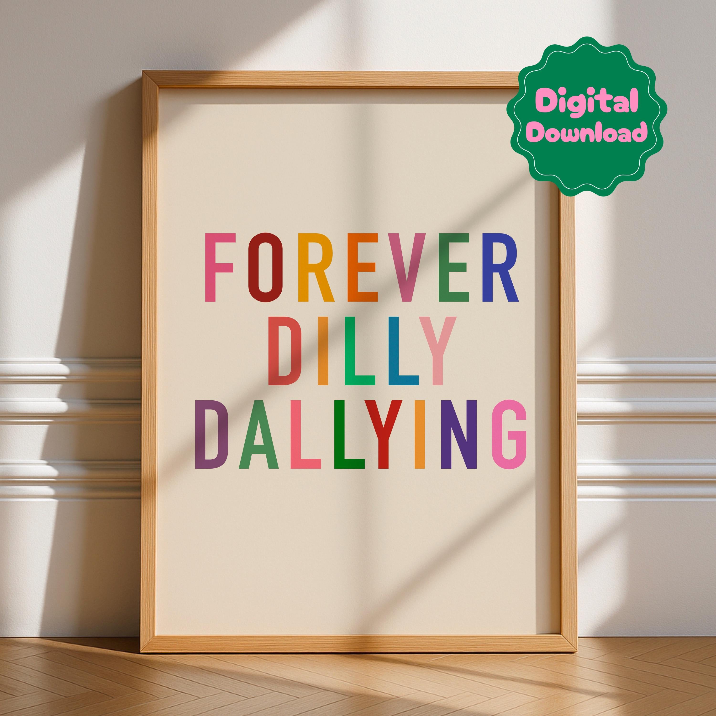 Forever Dilly Dallying Digital Download