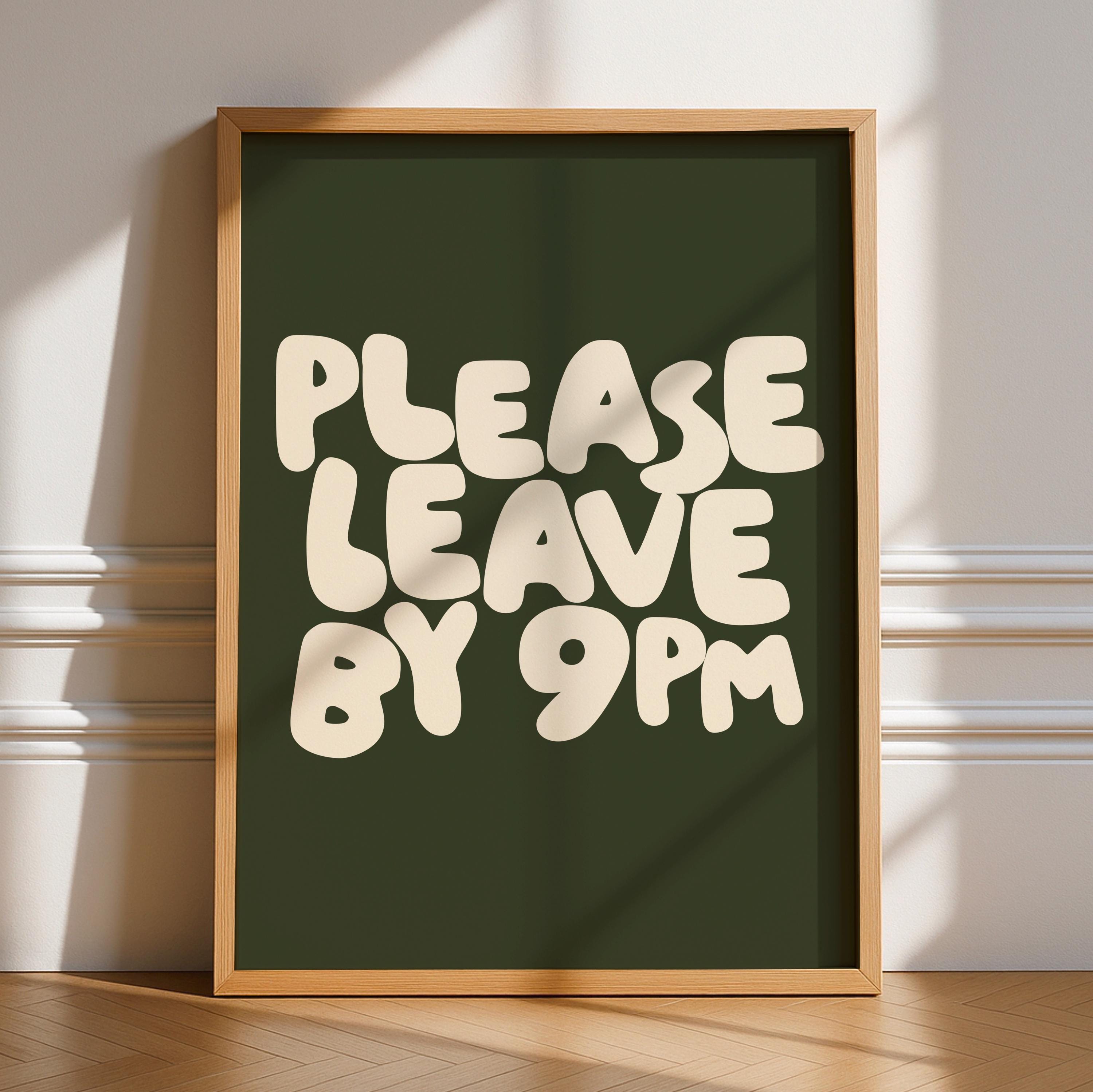 Please Leave By 9pm Print