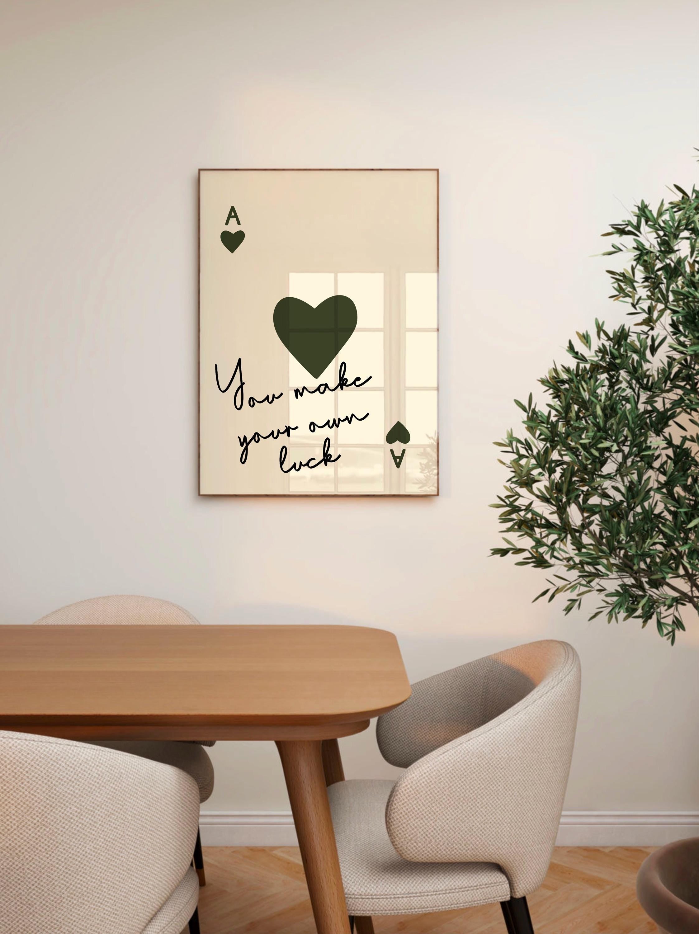 You Make Your Own Luck Print