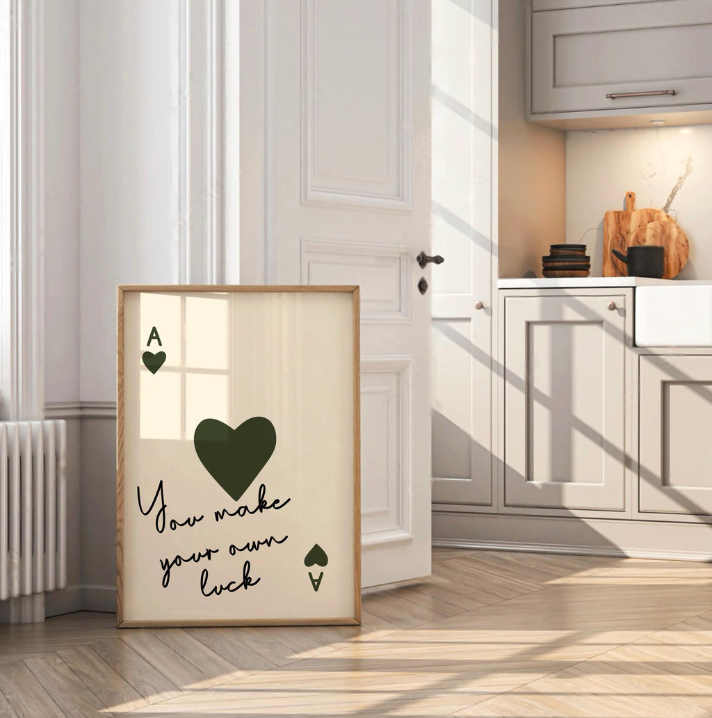 You Make Your Own Luck Print