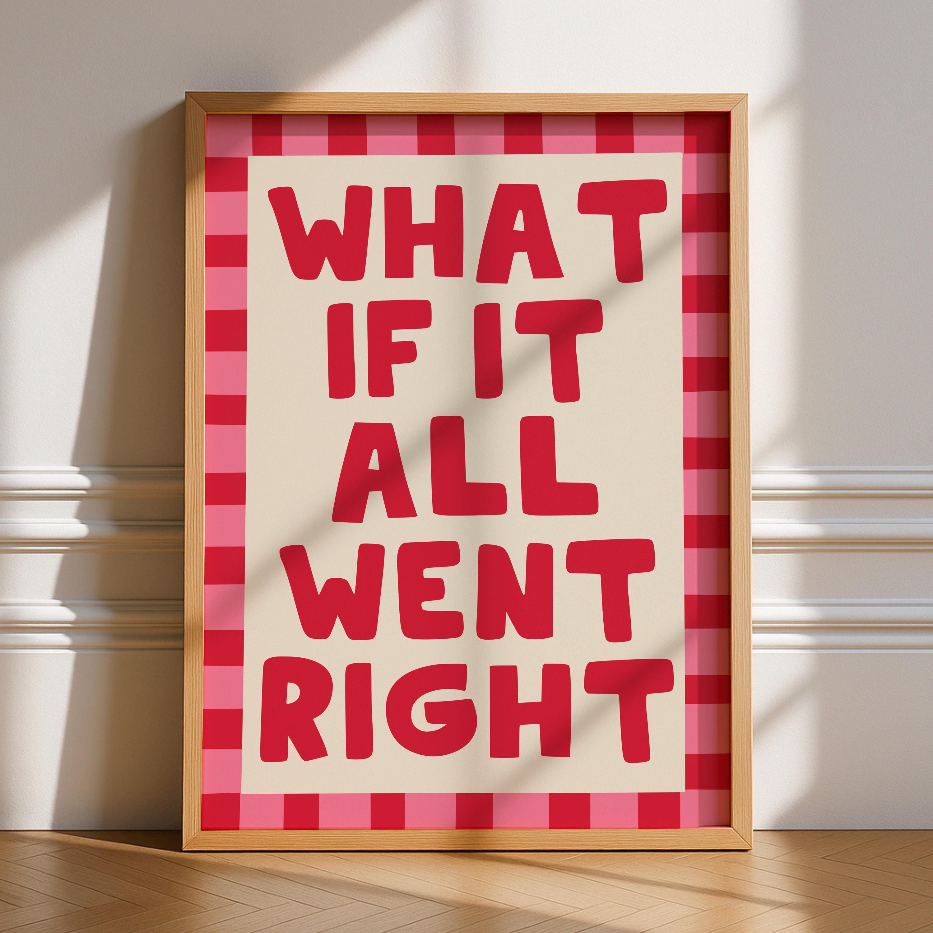 What If It All Went Right Print