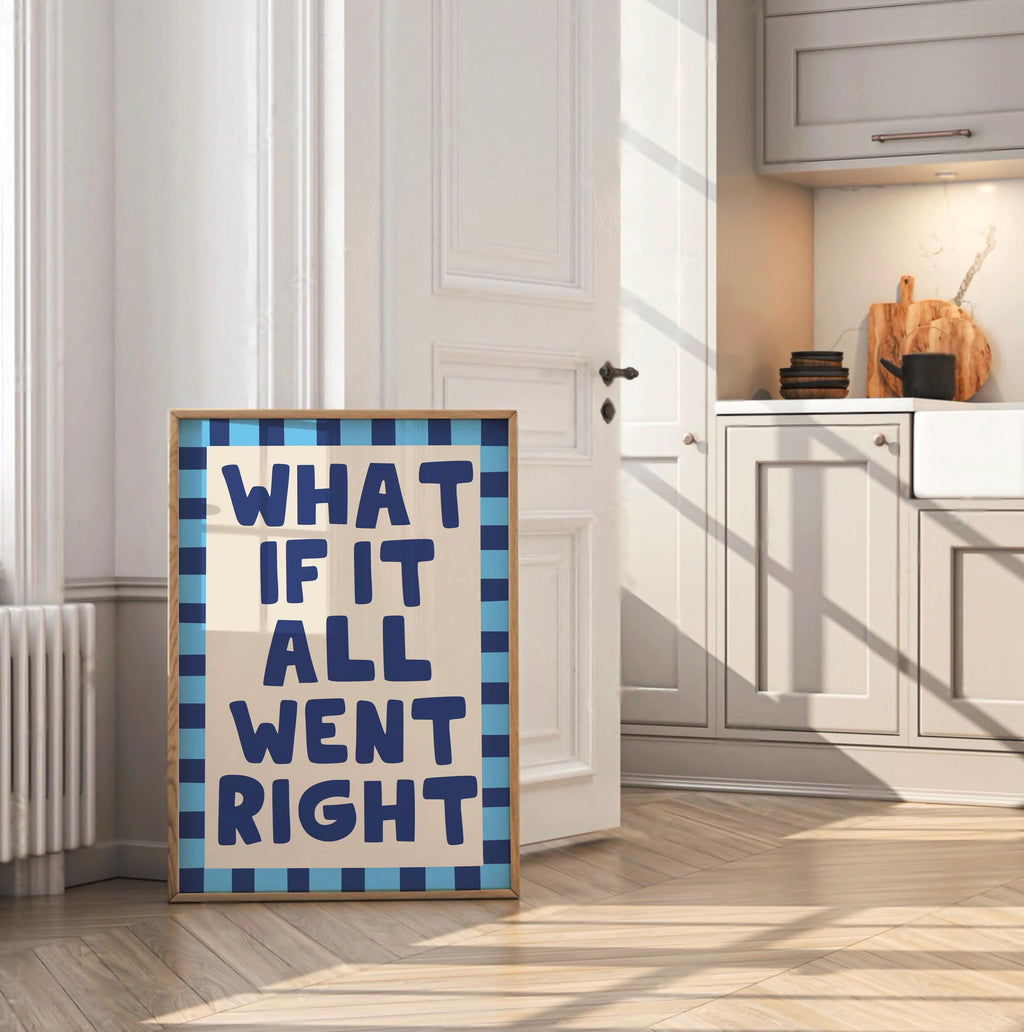 What If It All Went Right Print