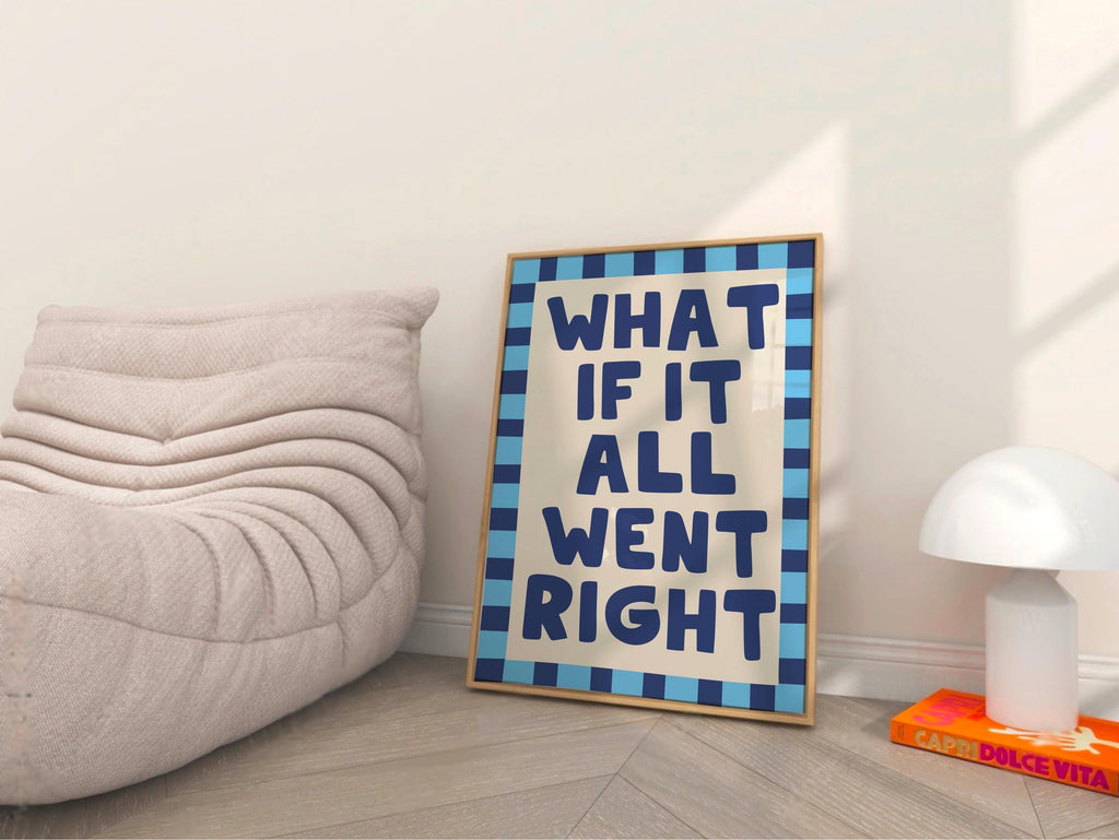 What If It All Went Right Print
