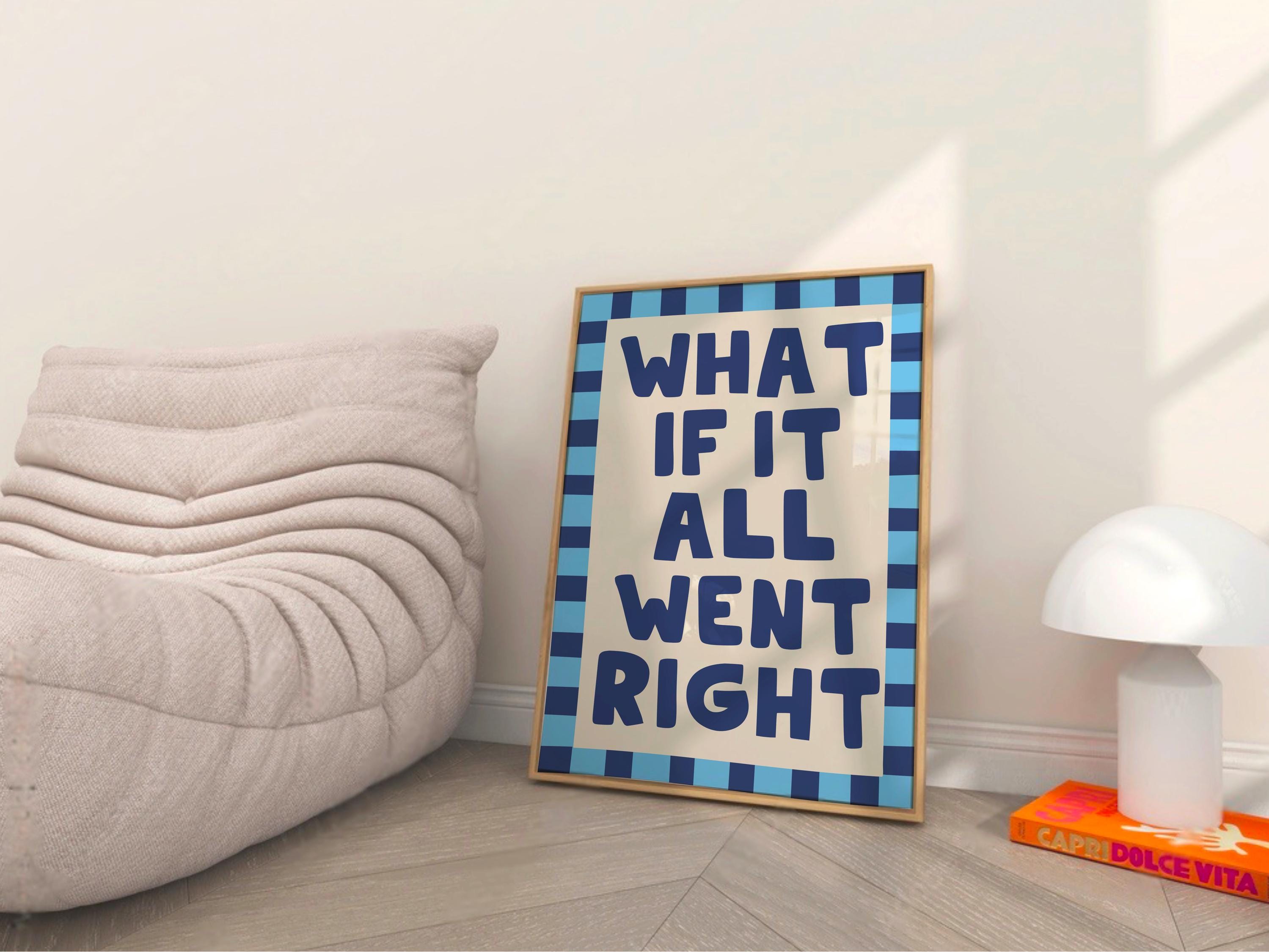 What If It All Went Right Print