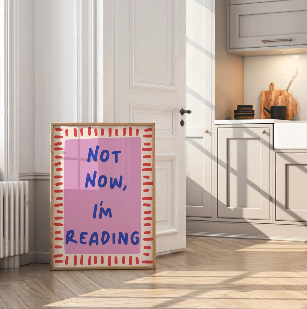 Not Now I’m Reading Print