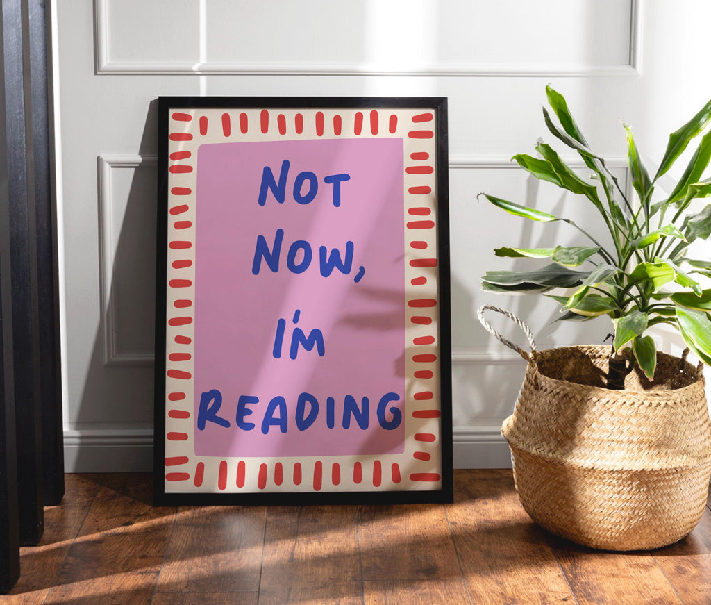 Not Now I’m Reading Print