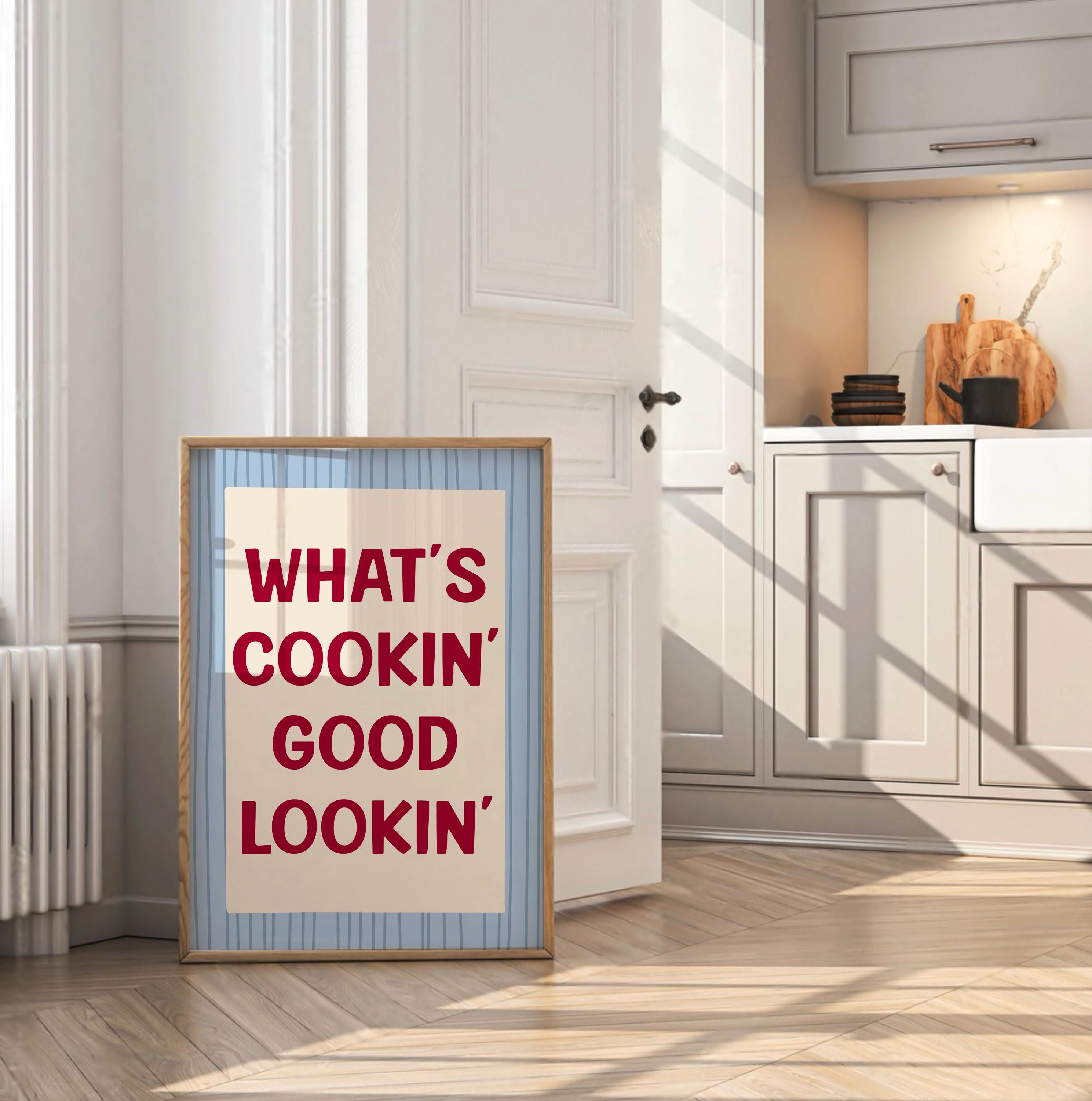 What’s Cooking Good Looking Print