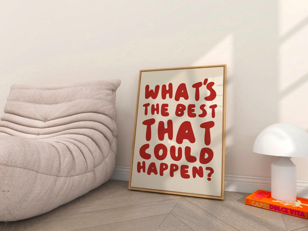 What’s The Best That Could Happen Print