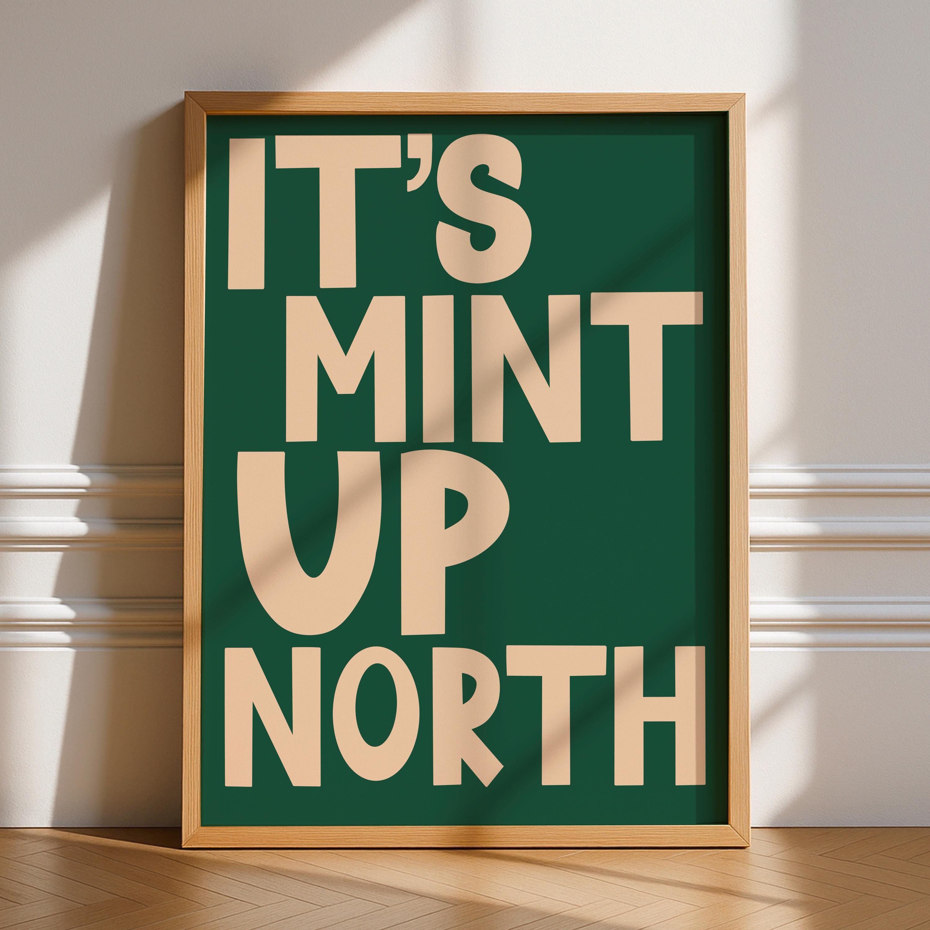 It’s Mint Up North Print