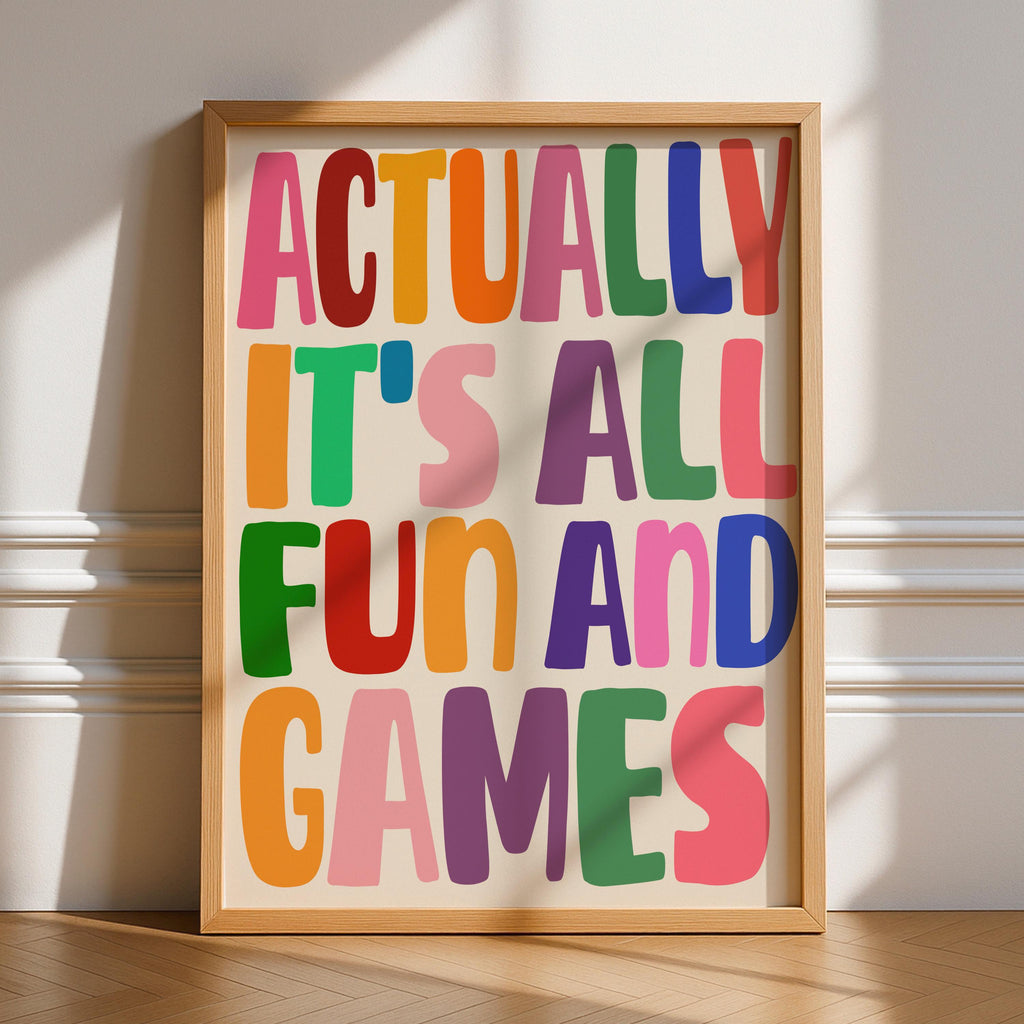 Actually It’s All Fun And Games Print