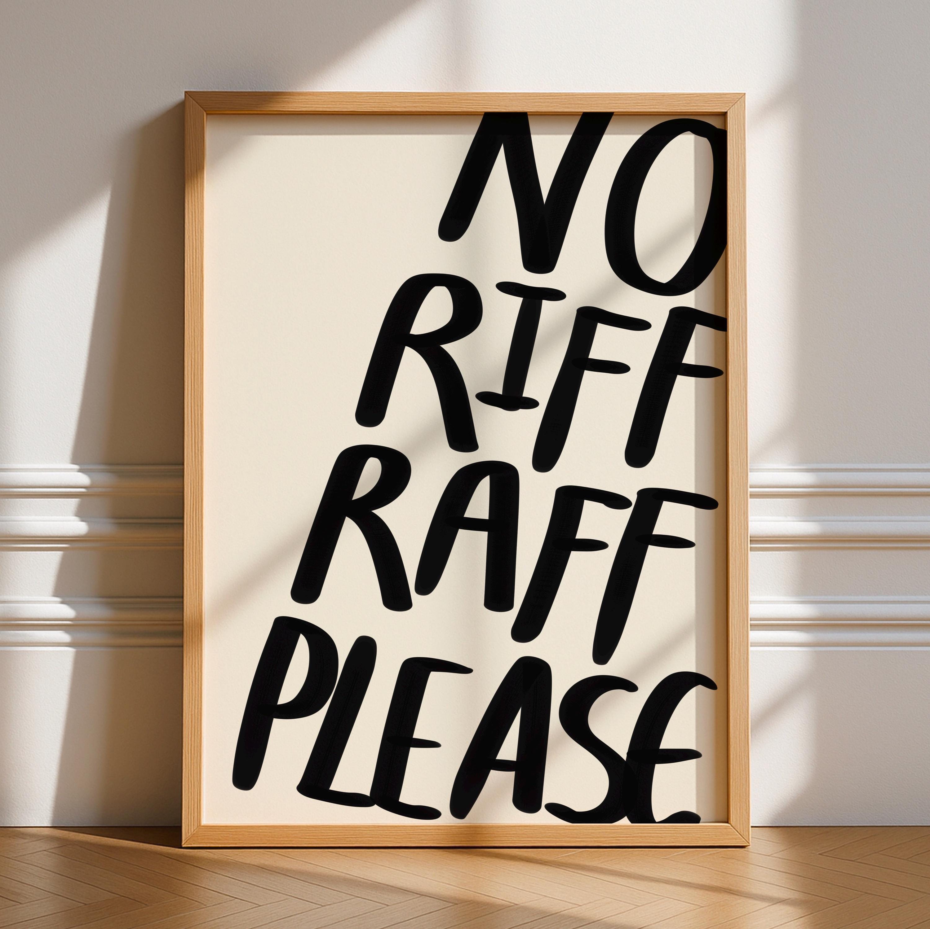 No Riff Raff Please Print