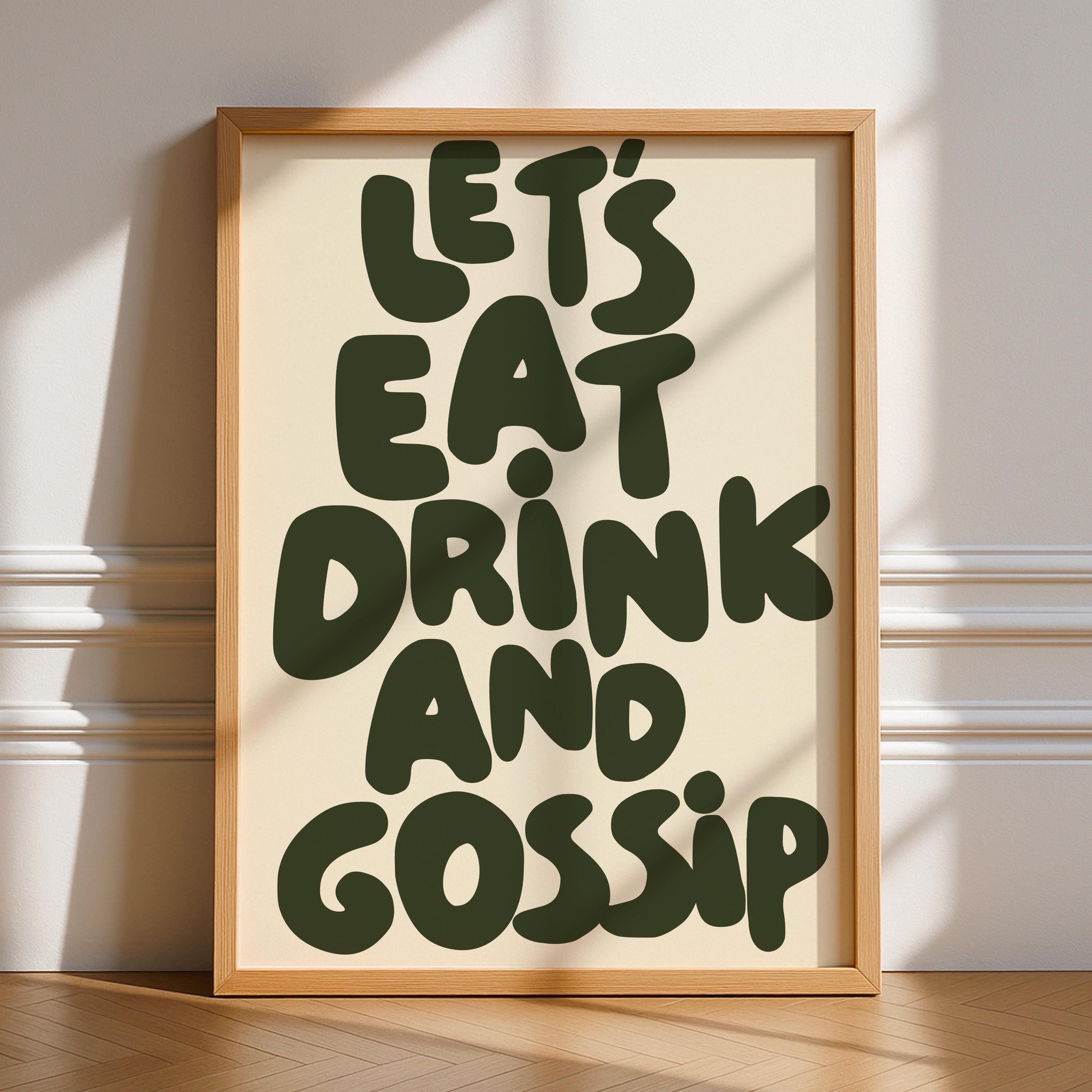 Let’s Eat Drink and Gossip Print