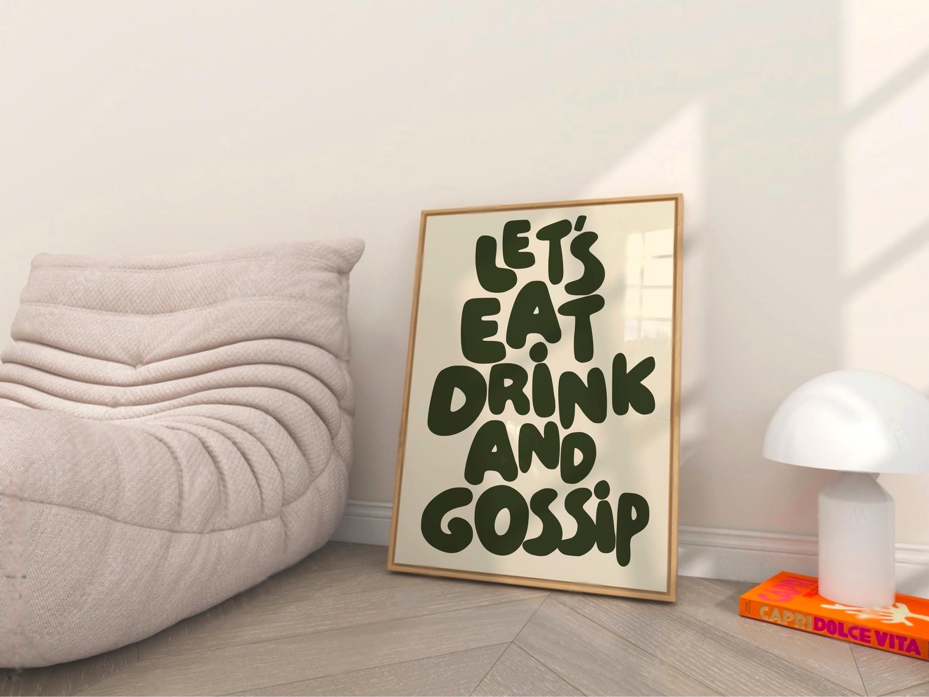 Let’s Eat Drink and Gossip Print
