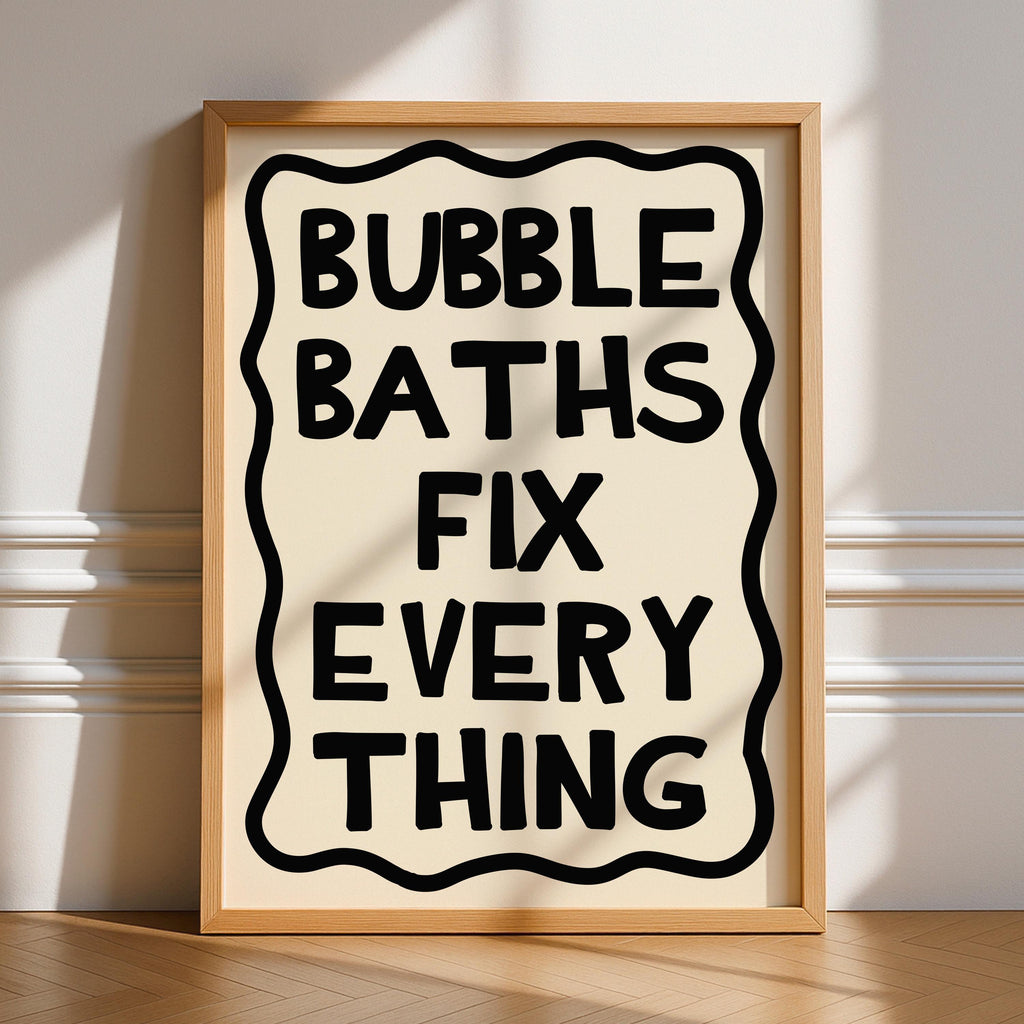 Bubble Baths Fix Everything Print