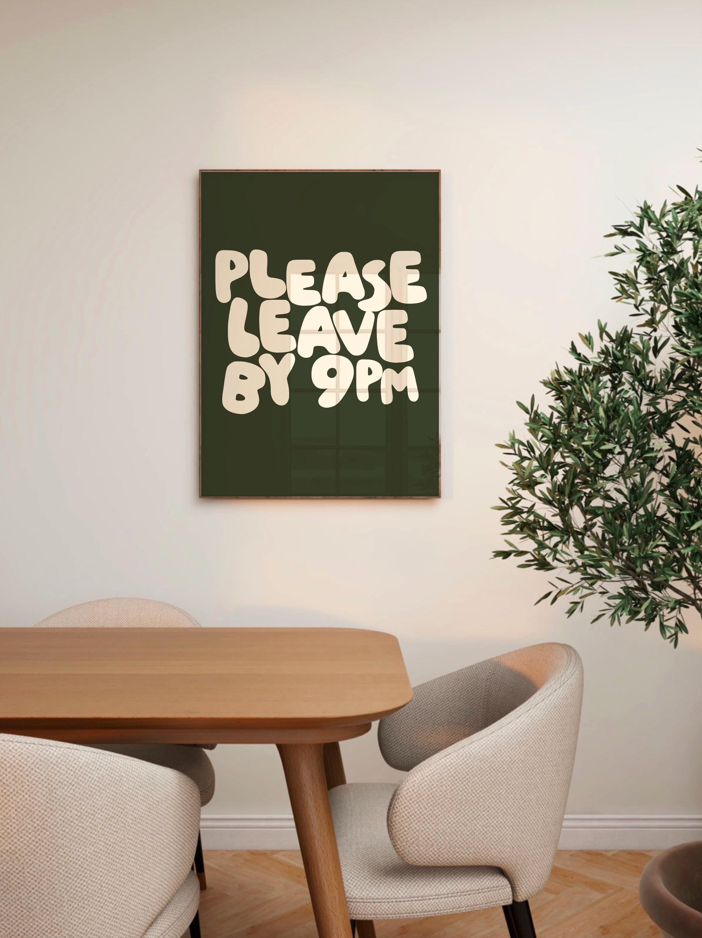 Please Leave By 9pm Print