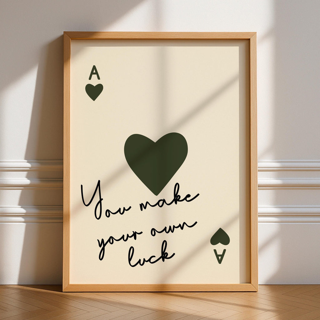 You Make Your Own Luck Print