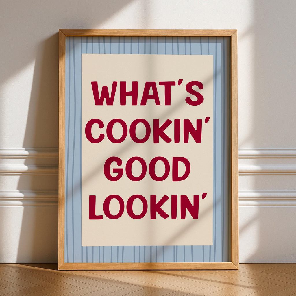 What’s Cooking Good Looking Print