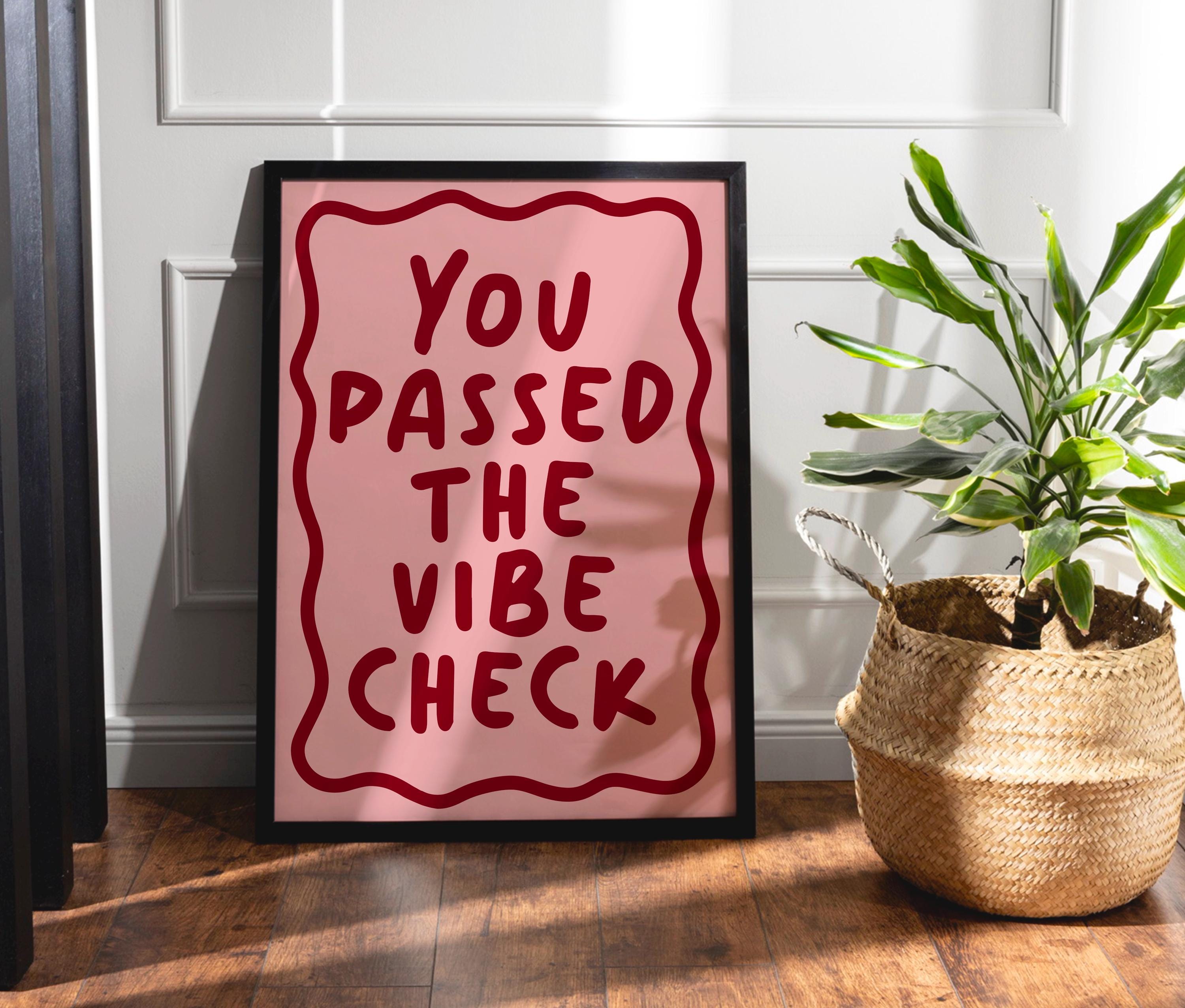 You Passed The Vibe Check Print