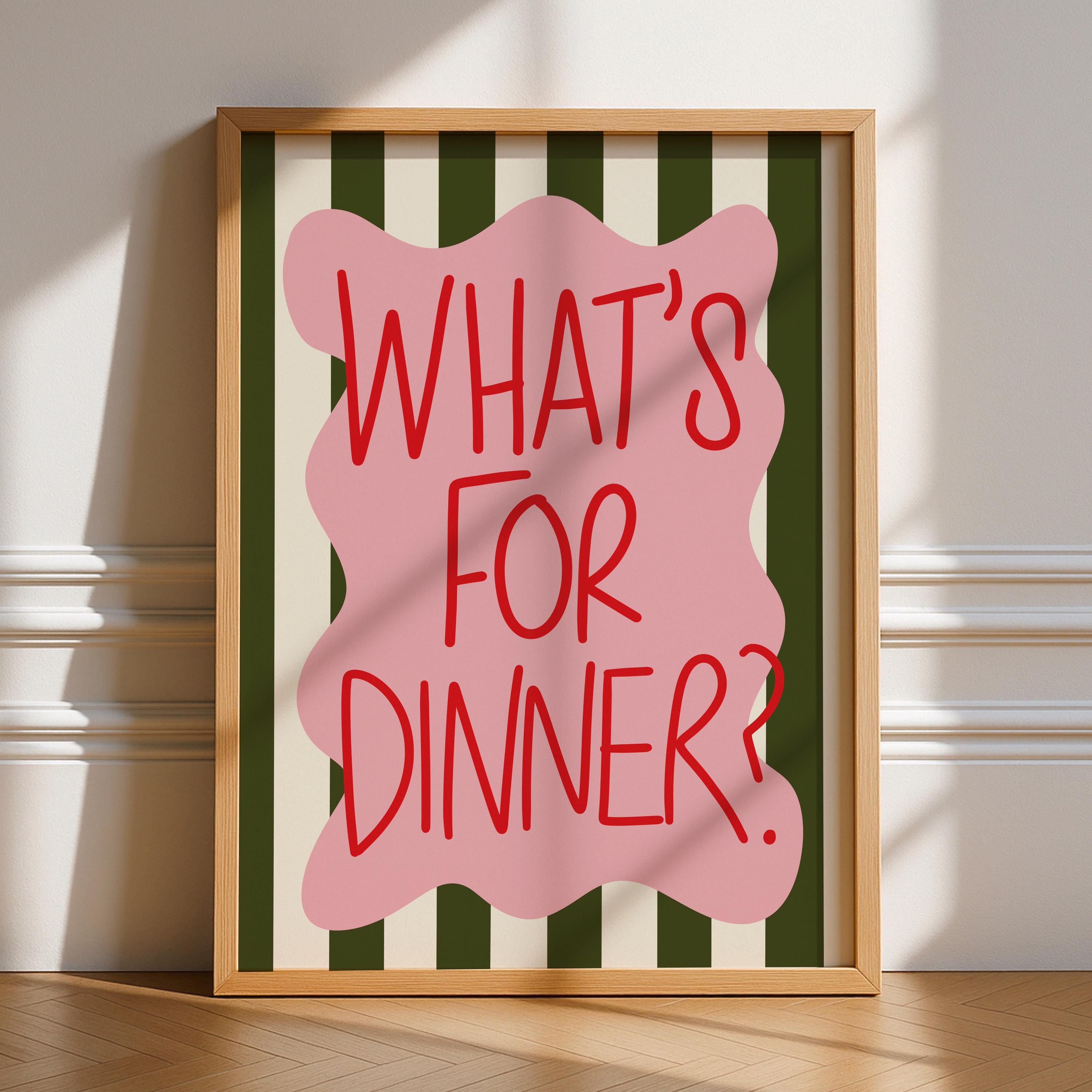 What’s For Dinner Print