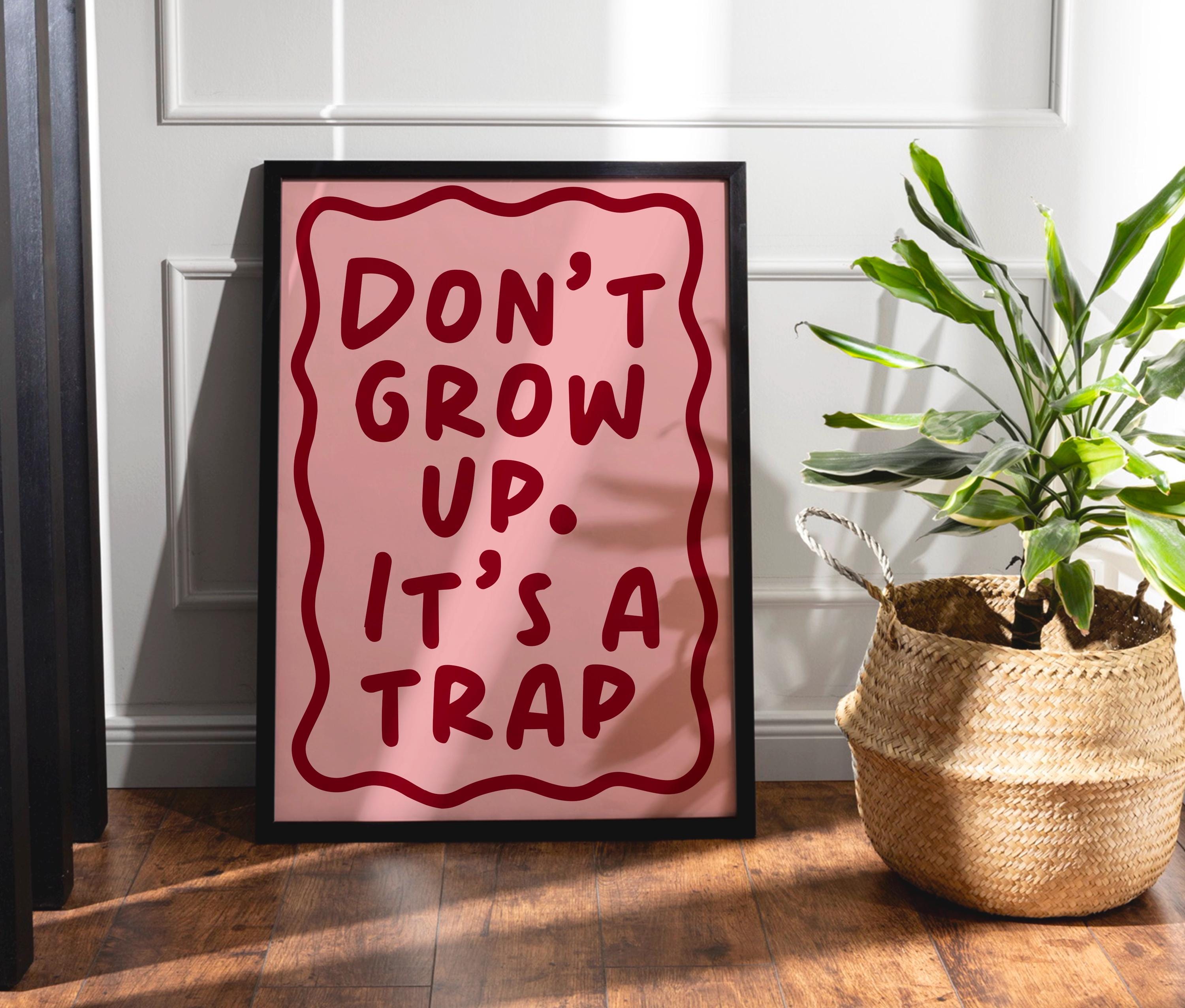 Don't Grow Up It's A Trap Digital Download