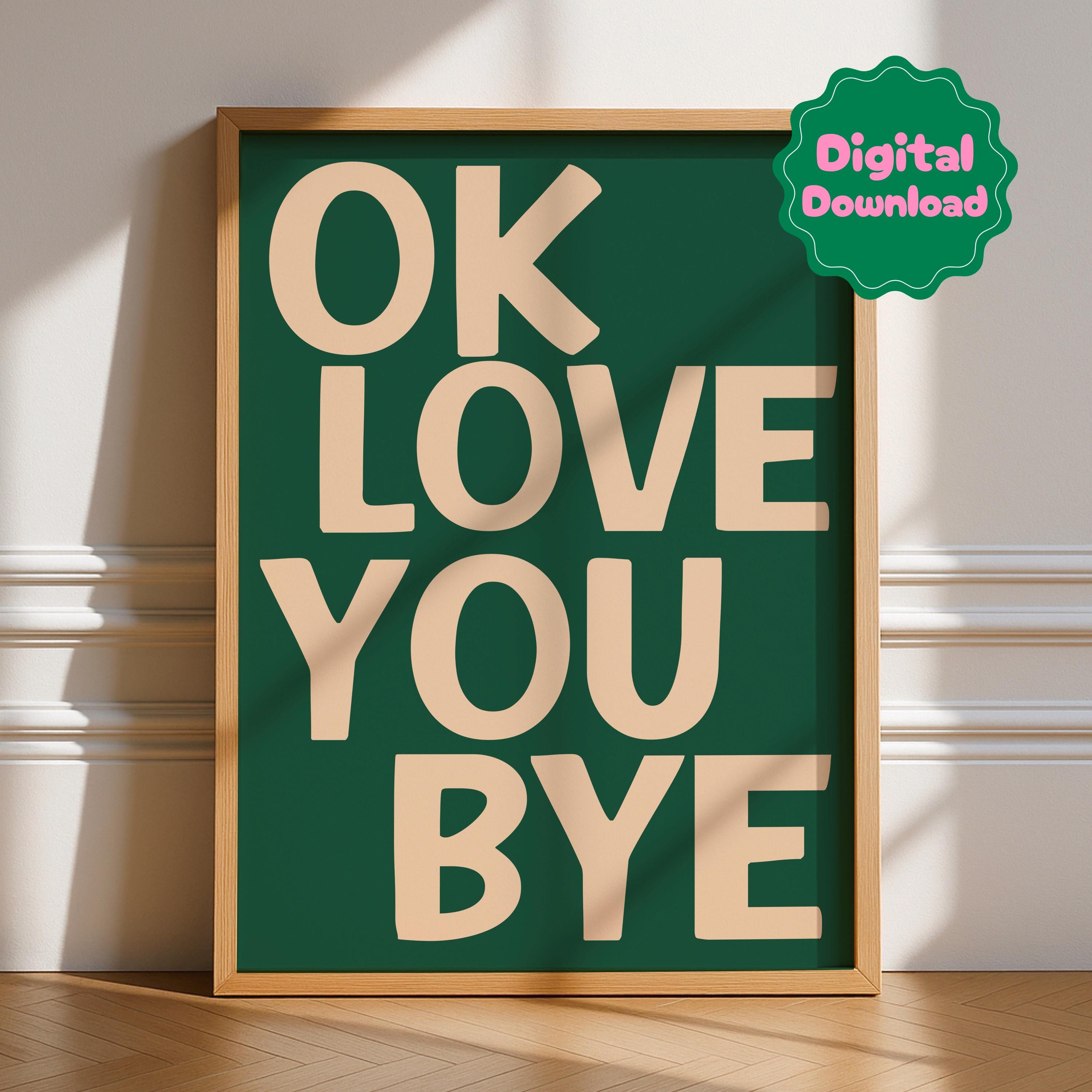 Ok Love You Bye Digital Download