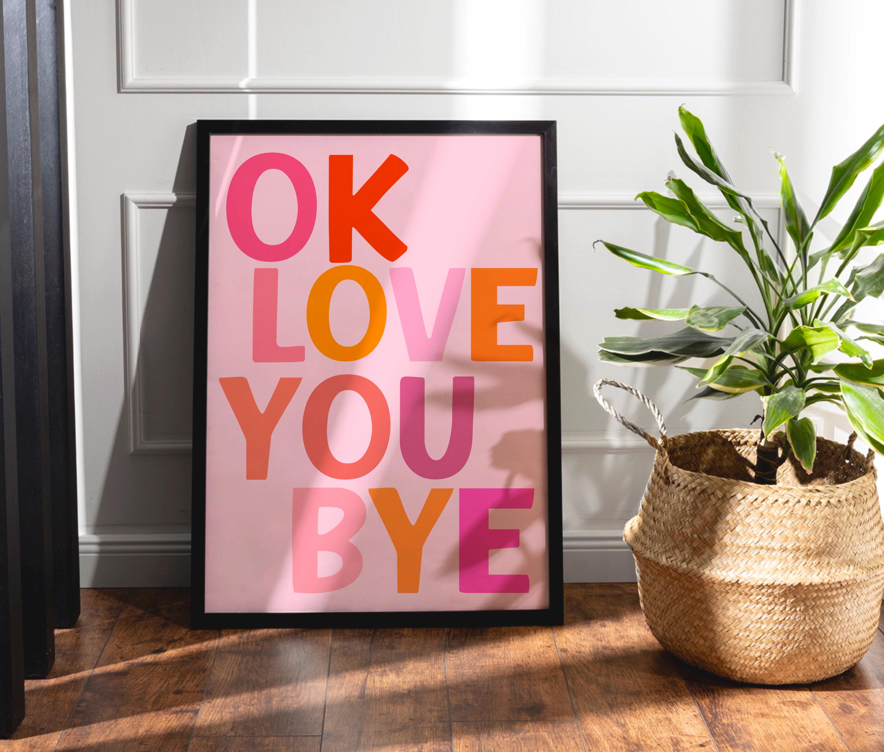 Ok Love You Bye Digital Download