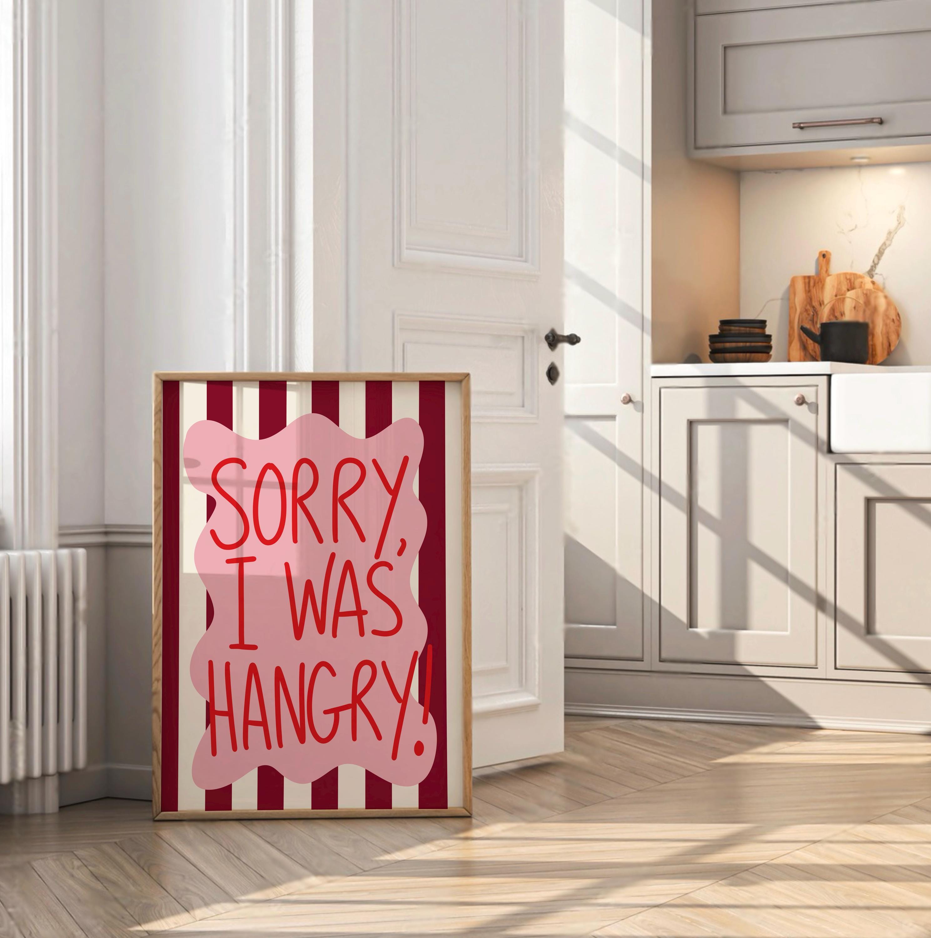 Sorry I Was Hangry Print