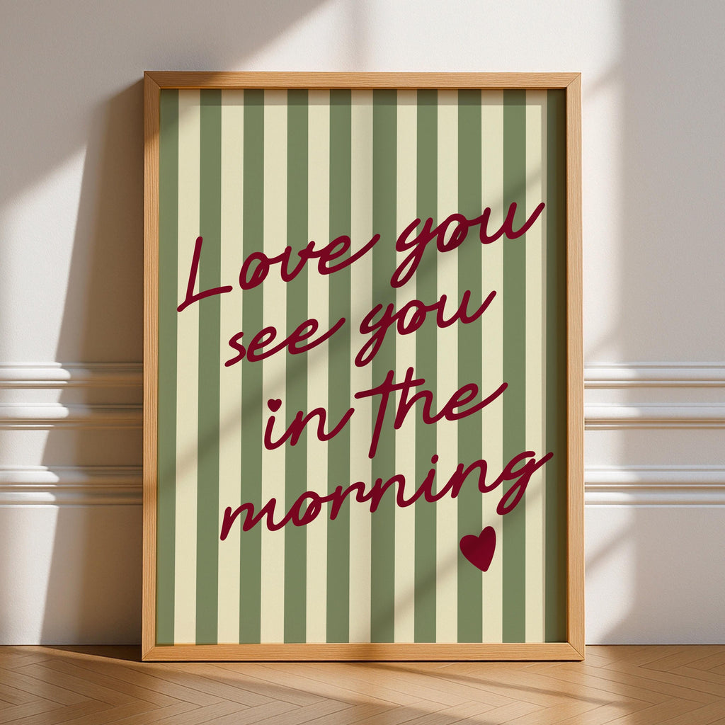 Love You See You In The Morning Print
