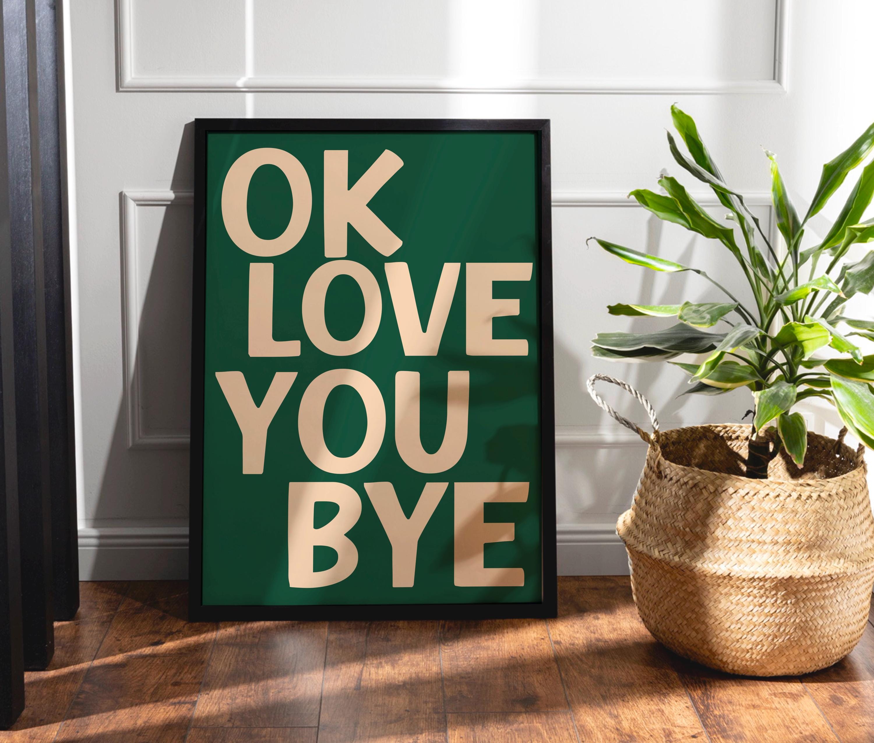 Ok Love You Bye Digital Download