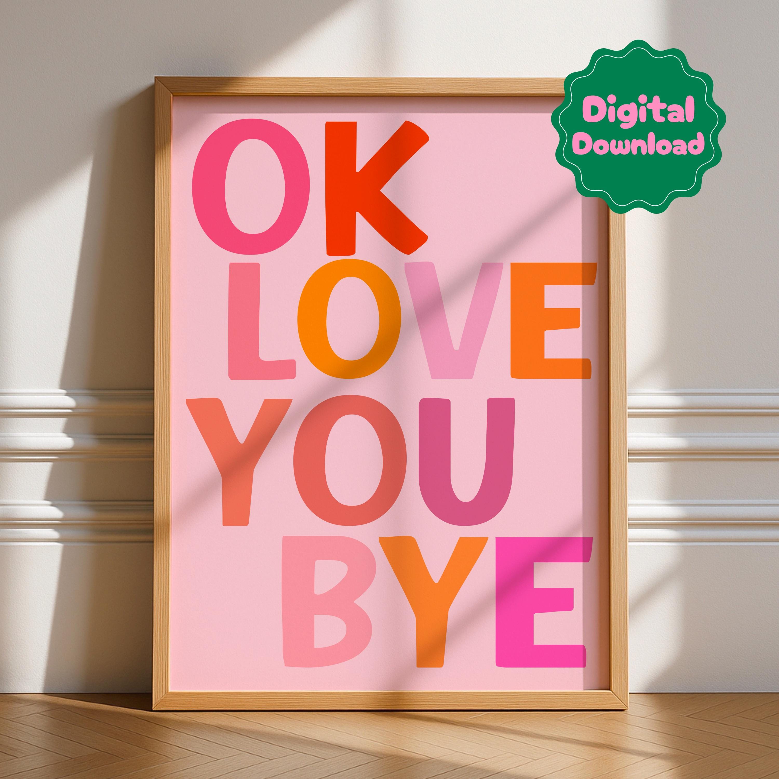 Ok Love You Bye Digital Download