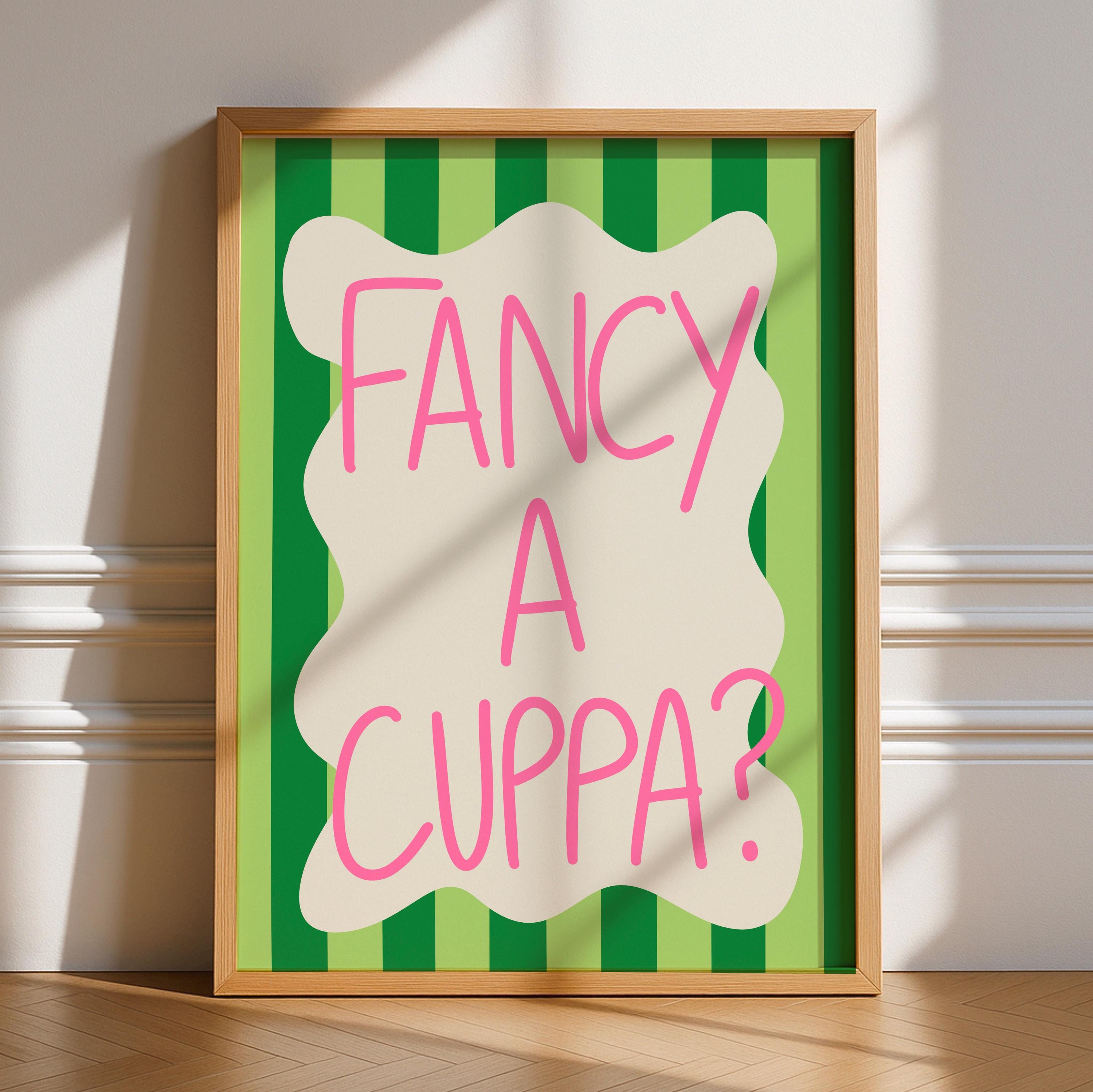 Fancy A Cuppa Print