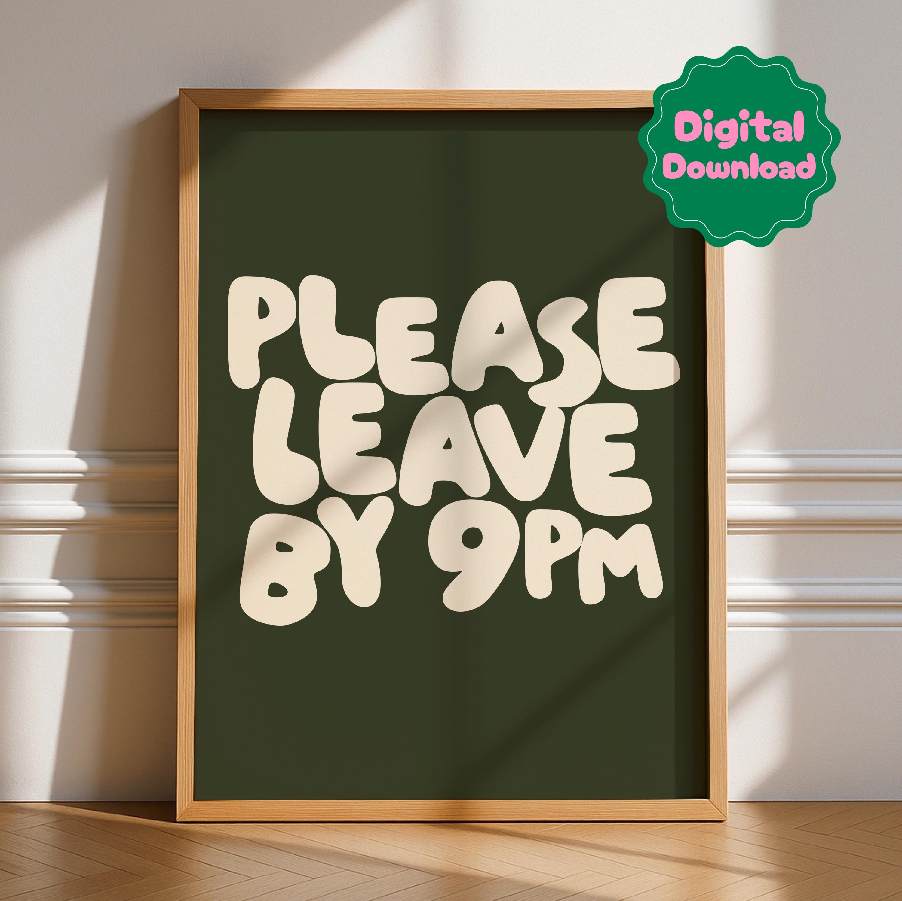 Please Leave By 9pm Digital Download