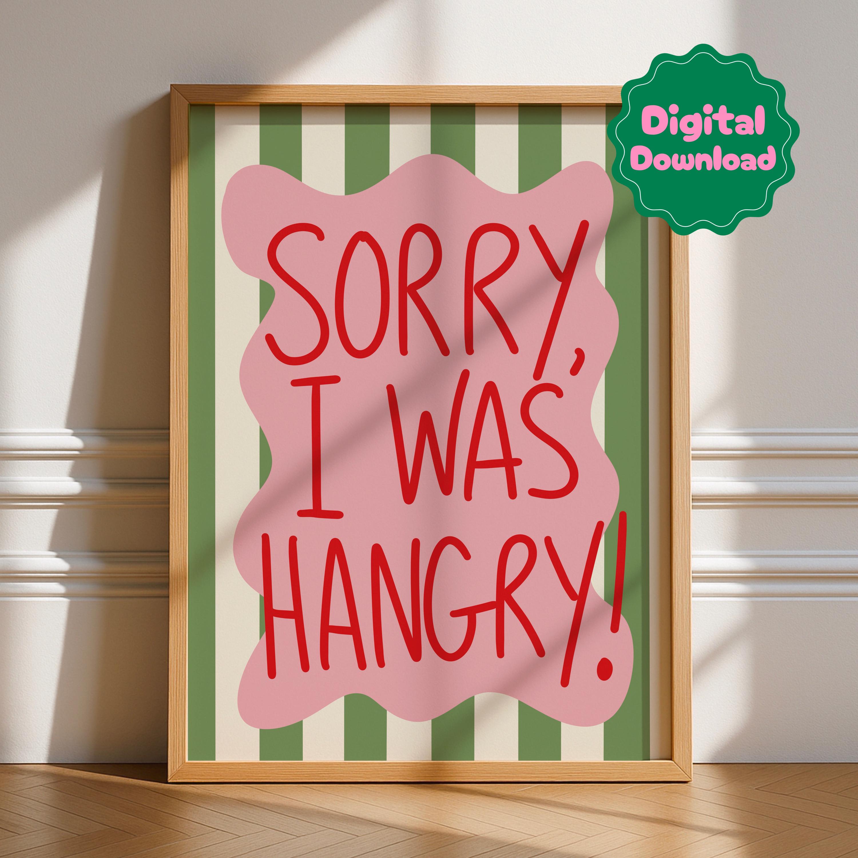 Sorry I Was Hangry Digital Download