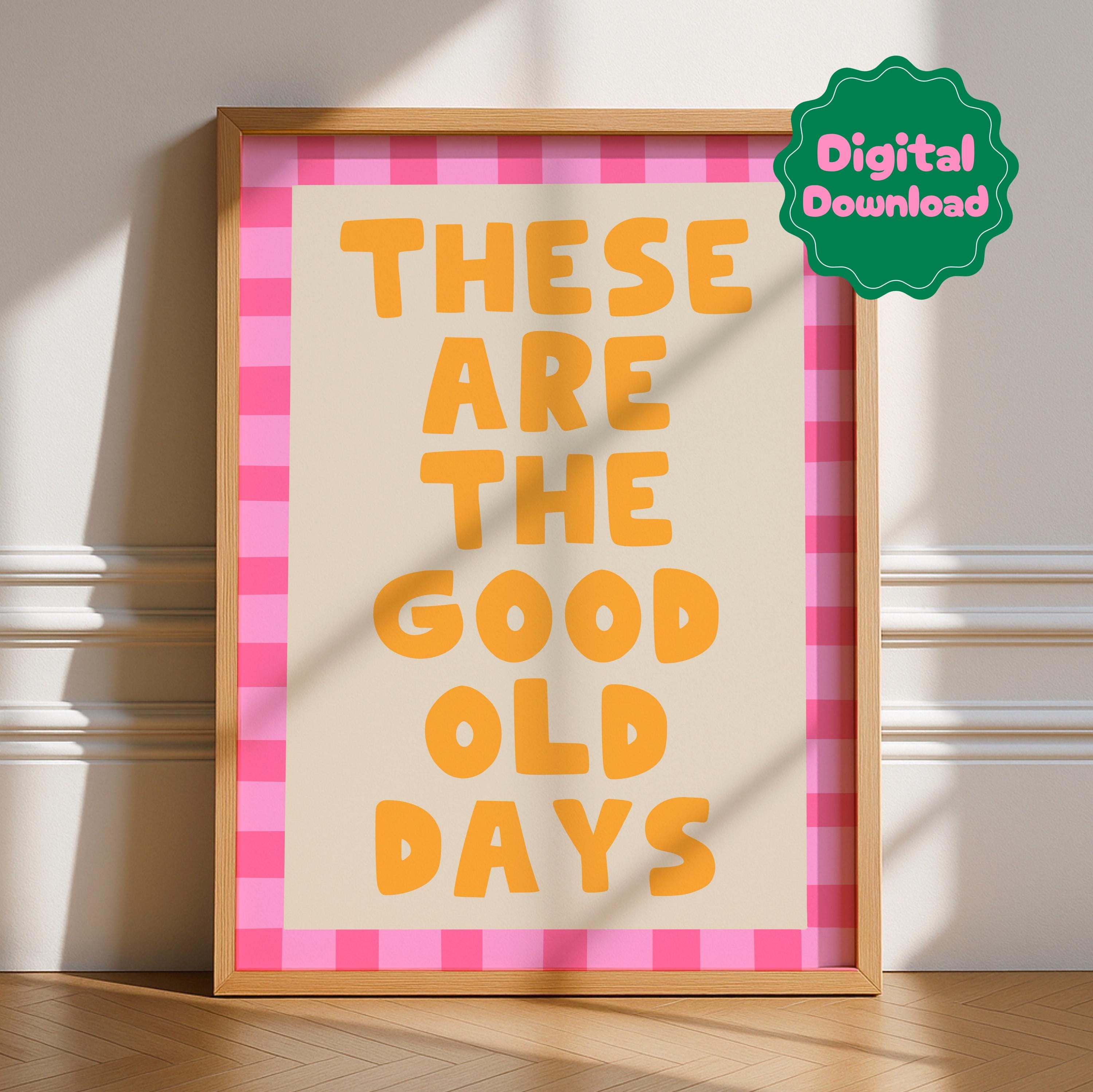 These Are The Good Old Days Digital Download