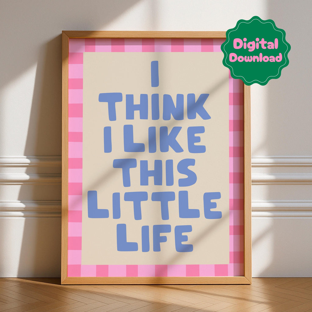 I Think I Like This Little Life Digital Download